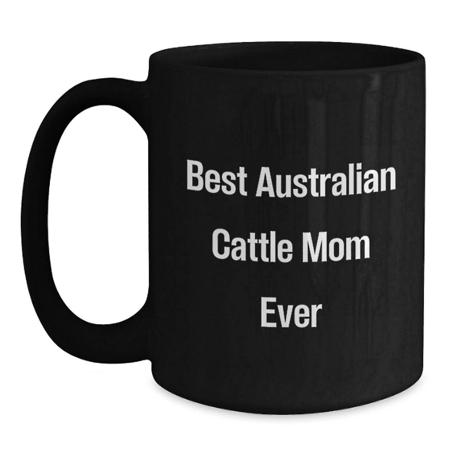 Australian Cattle Dog Lover Gifts from Friends for Birthday - 'Best Australian Cattle Mom Ever' Quote on Black Coffee Mug - Main