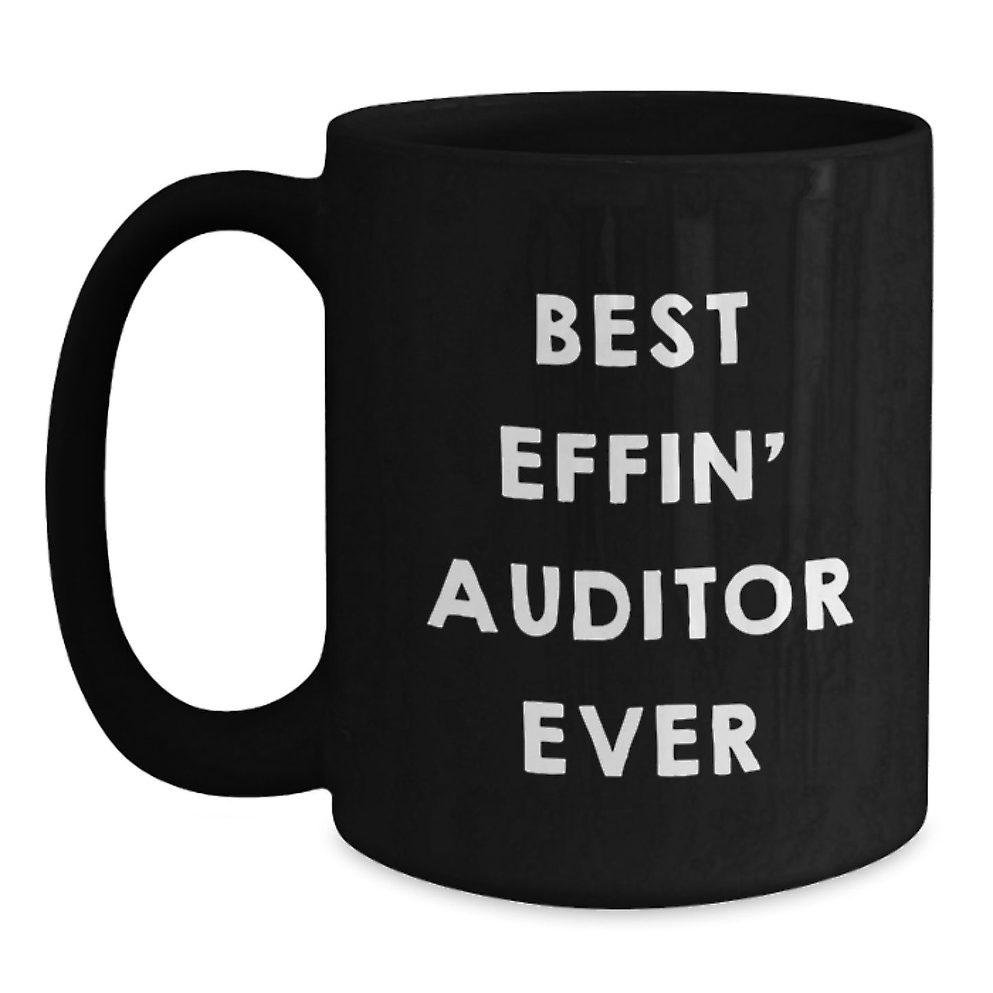 Funny Gift for Auditors, Best Effin' Auditor Ever Quote on Black Coffee Mug, Perfect for Christmas Unique Gifts from Friends and Family - Main