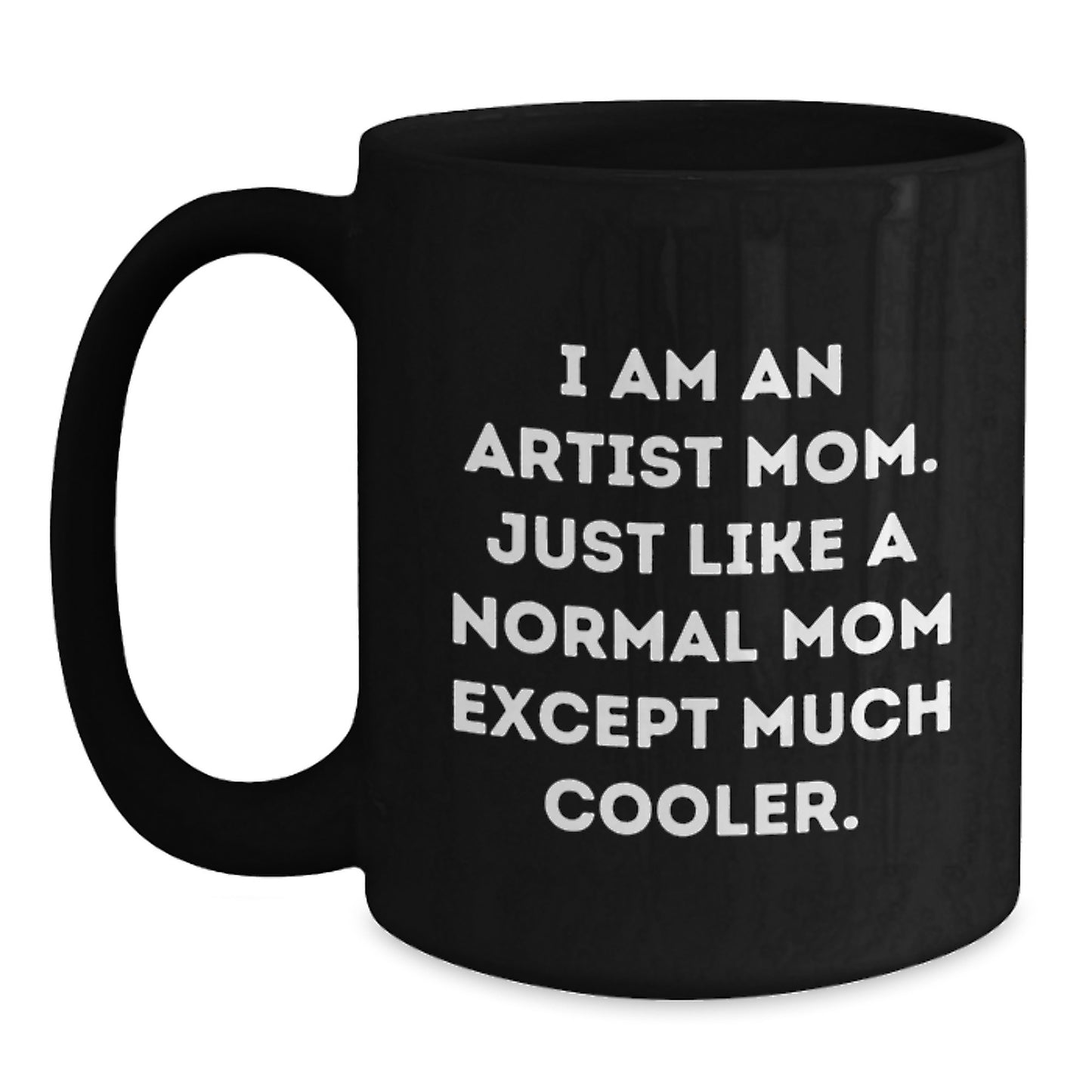Funny Artist Gifts for Friends from Artist Mom Black Coffee Mugs, Unique Christmas Unique Gifts, I Am An Artist Mom Mugs, Artist Black Coffee Mug - Main
