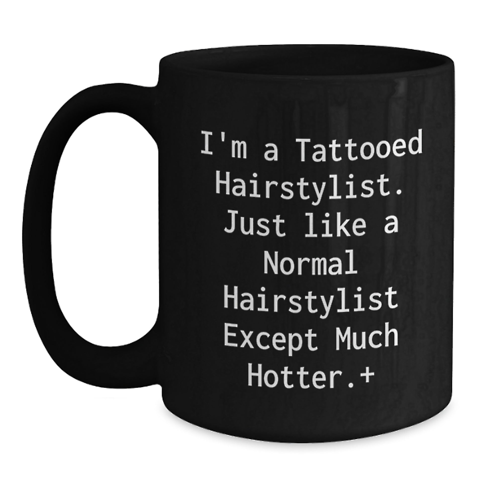 Funny Hairstylist Gifts for Friends, Christmas Unique Mugs from Men, Black Coffee Mug for Hairstylist, I'm A Tattooed Hairstylist Except Much Hotter+ - Main