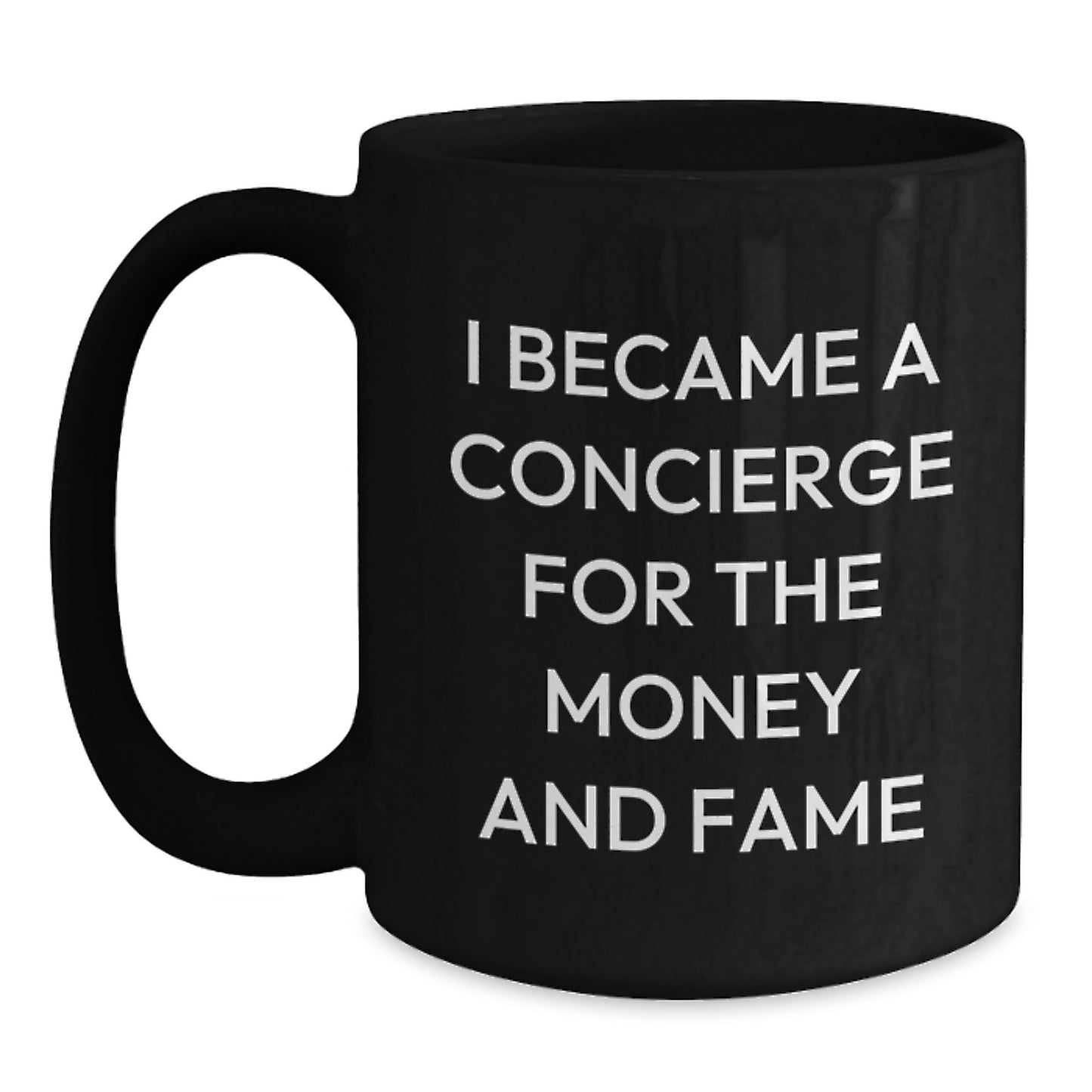 Funny Concierge Gifts for Men from Friends for Graduation Unique Concierge Black Coffee Mugs, I Became A Concierge For The Money And Fame - Main