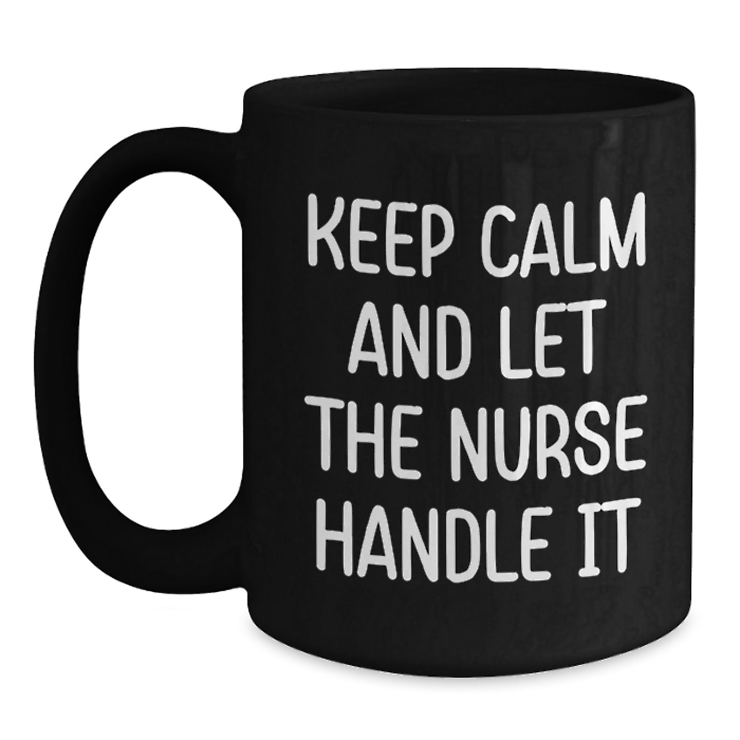Funny Nurse Gifts from Men for Women Friends Coworkers Family - Keep Calm And Let The Nurse Handle It Black Coffee Mug - Main
