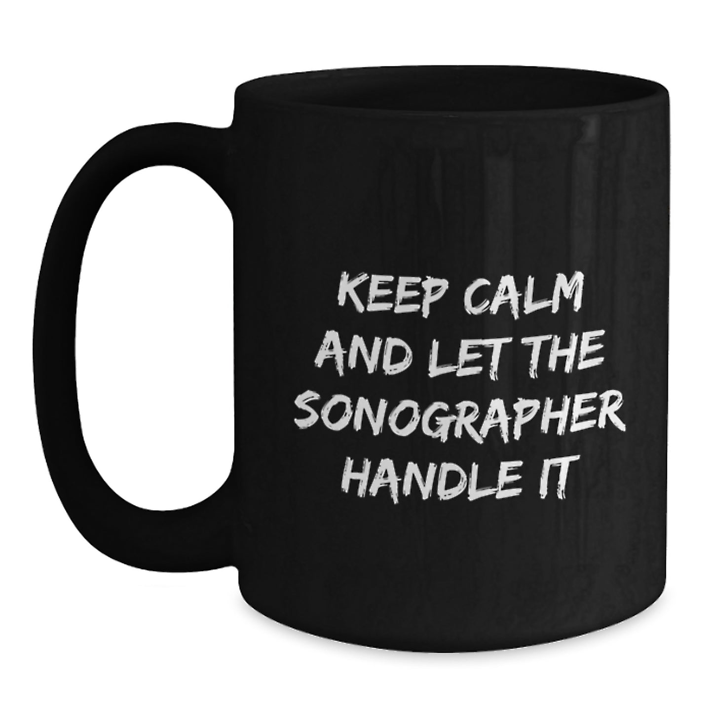 Gifts from Friends for Sonographers, Keep Calm And Let The Sonographer Handle It Funny Christmas Unique Black Coffee Mug - Main