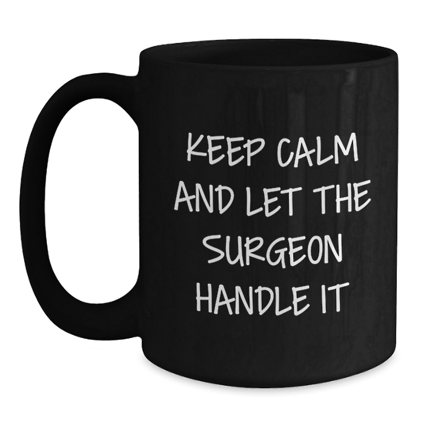 Funny Surgeon Gift for Men, Men's Surgeon Christmas Unique Gifts from Friends, Friends' Black Coffee Mug - Keep Calm And Let The Surgeon Handle It - Main