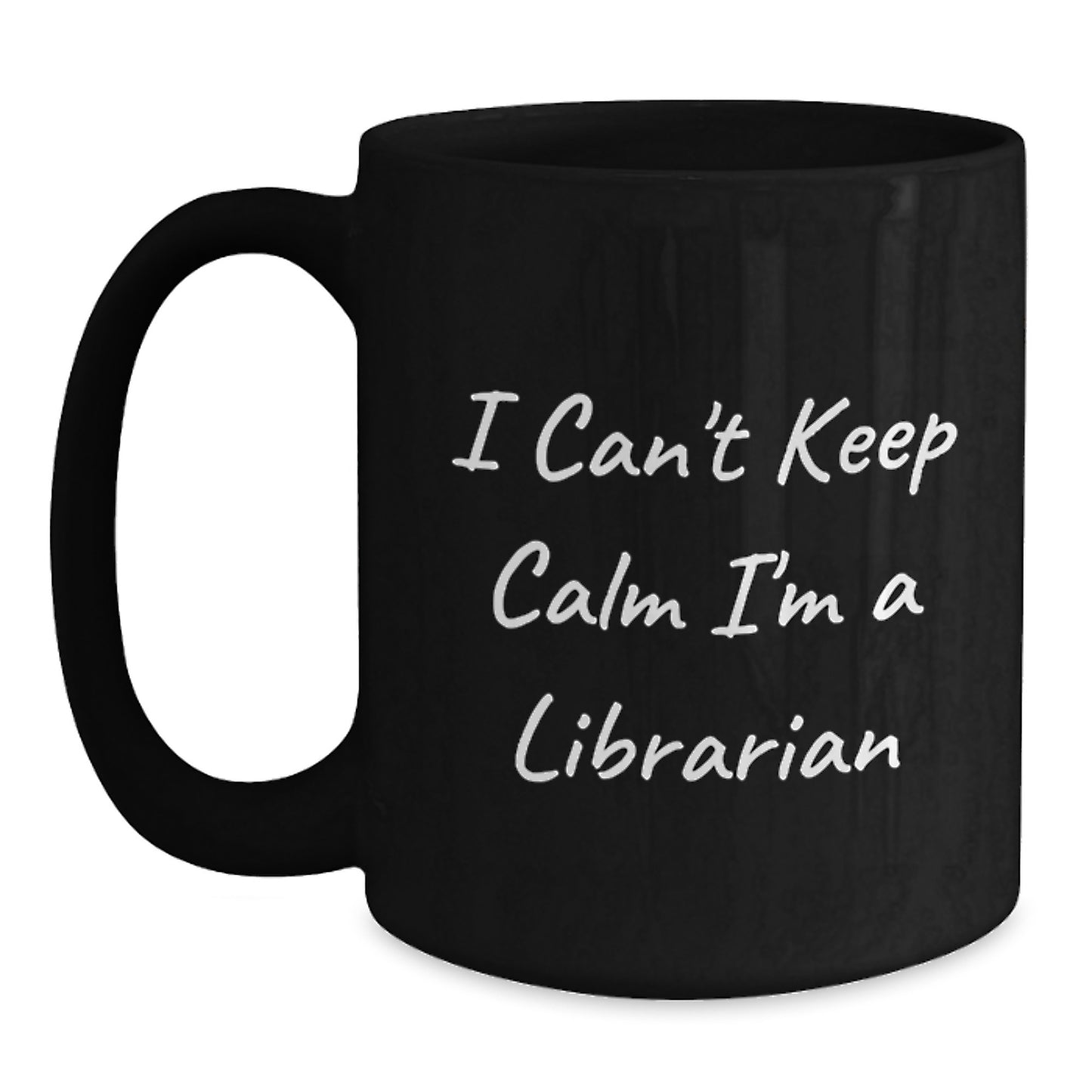 Librarian Gifts Funny Black Coffee Mug I Can't Keep Calm Gifts from Friends for Librarian Graduation Unique Gifts - Main