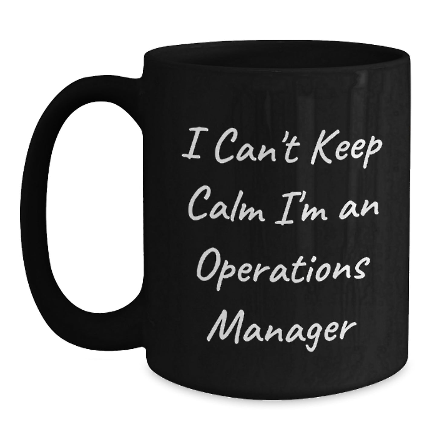 Funny Operations Manager Gifts from Friends - I Can't Keep Calm I'm An Ops Manager Black Coffee Mug for Graduation - Main