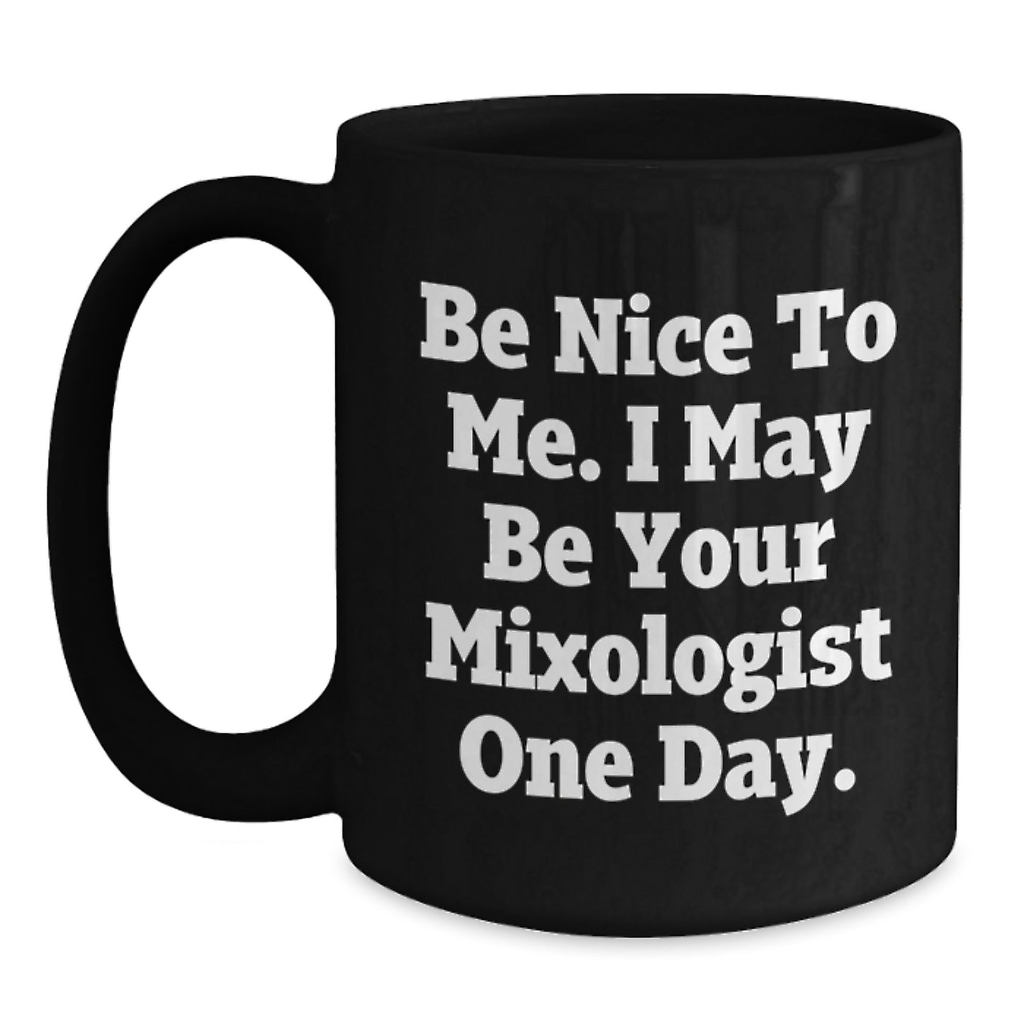 Funny Mixologist Quotes Gifts from Men to Friends - Black Coffee Mug, Unique Christmas Memorable Presents for Him, Her, Coworker, Family, Barista, Bartender, Coffee Lover, Mixologist Gifts - Main