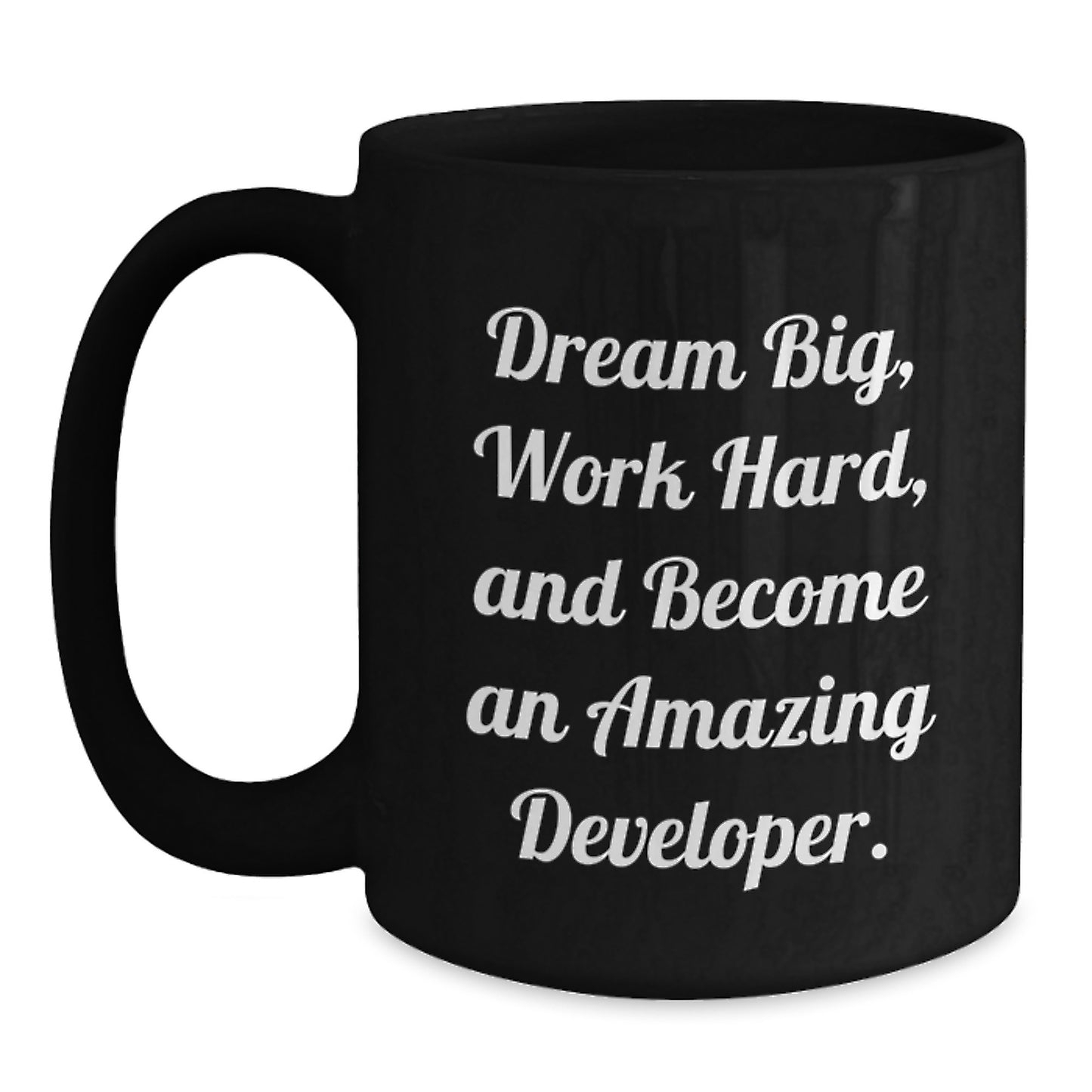 Inspirational Developer Gifts from Friends for Graduation - Black Coffee Mug, 'Dream Big, Work Hard, And Become An Amazing Developer.' - Main
