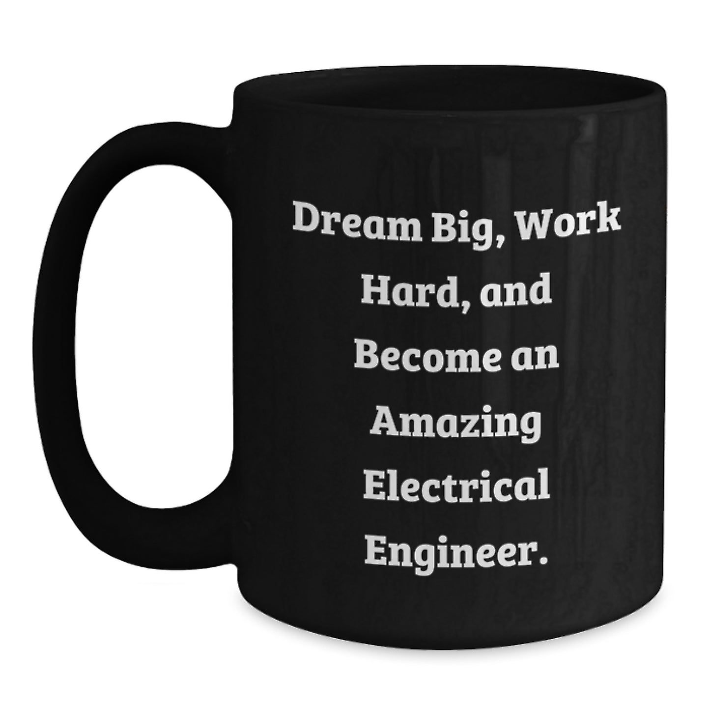 Inspirational Gifts for Electrical Engineers - Dream Big Black Coffee Mug, Funny Motivational Quote, Christmas Unique Gifts for Men Women Friends Family - Main