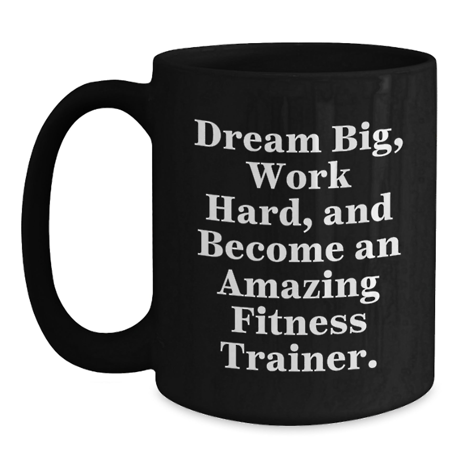 Fitness Trainer Gift, Inspirational Quote, Black Coffee Mug, Graduation Unique Gifts from Family, Gifts for Fitness Trainers - Main
