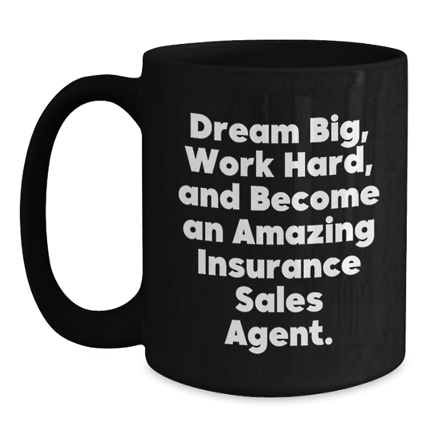 Inspiring Insurance Sales Agent Gifts, 'Dream Big, Work Hard' Black Coffee Mug for Birthday, Gifts from Friends to Insurance Sales Agent - Main