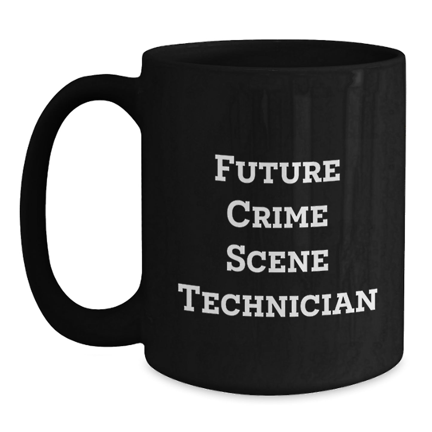 Crime Scene Technician Gifts, Funny Quote, Black Coffee Mug for Future Crime Scene Technician, Graduation Unique Gifts from Friends - Main