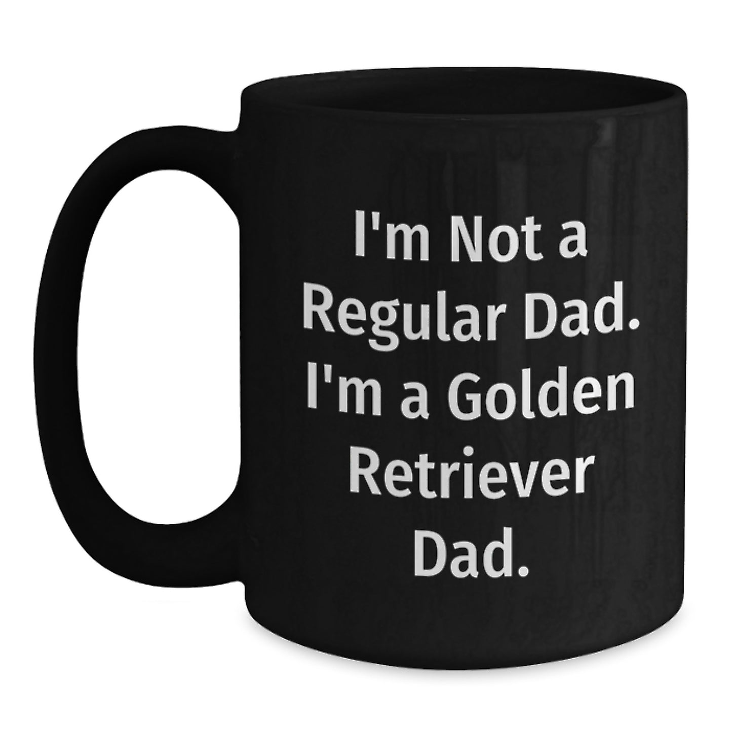 Funny Golden Retriever Dad Gifts for Men from Friends and Family - 'I'm Not A Regular Dad. I'm A Golden Retriever Dad.' Black Coffee Mug - Main