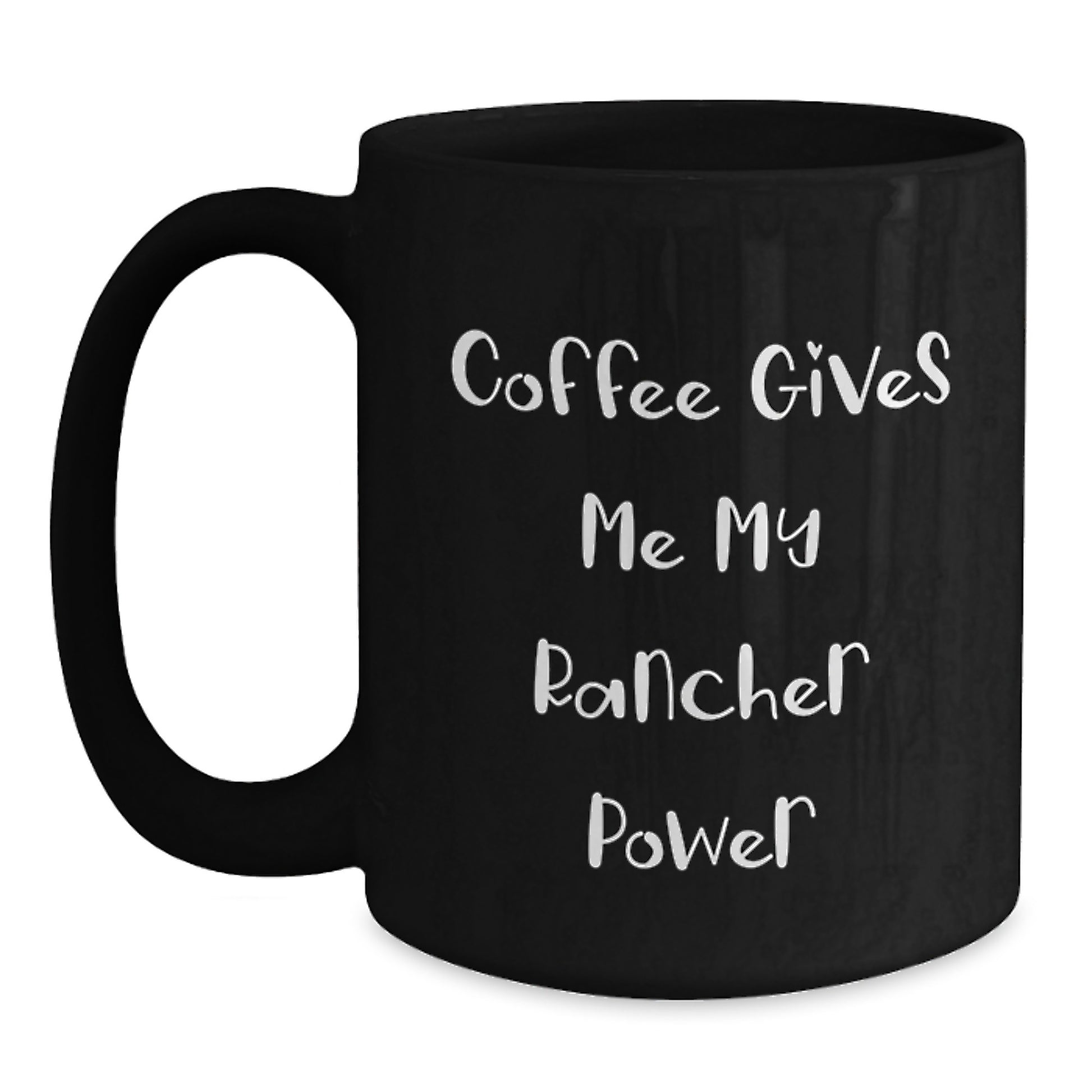 Funny Rancher Gifts from Friends, Black Coffee Mug for Birthday, Coffee Gives Me My Rancher Power, Unique Gifts for Rancher Men - Main