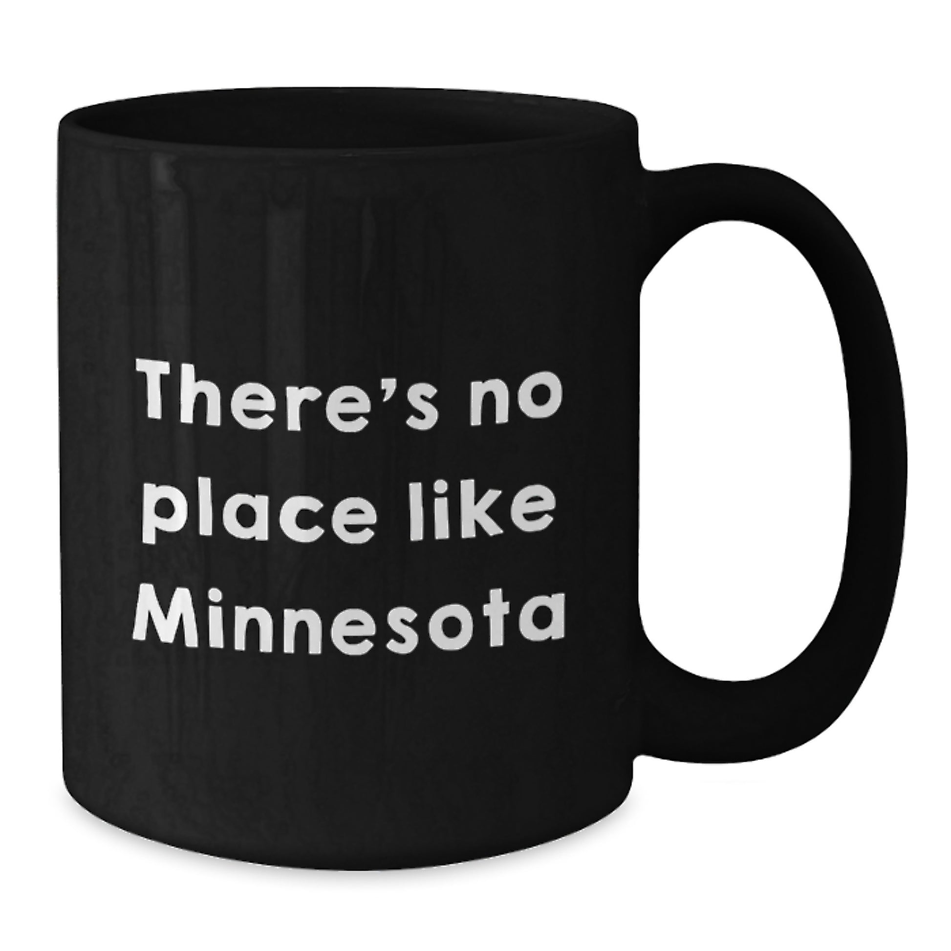Minnesota Gifts from Friends - Funny Quote Black Coffee Mug, Perfect for Birthday, 'There's No Place Like Minnesota' - Additional
