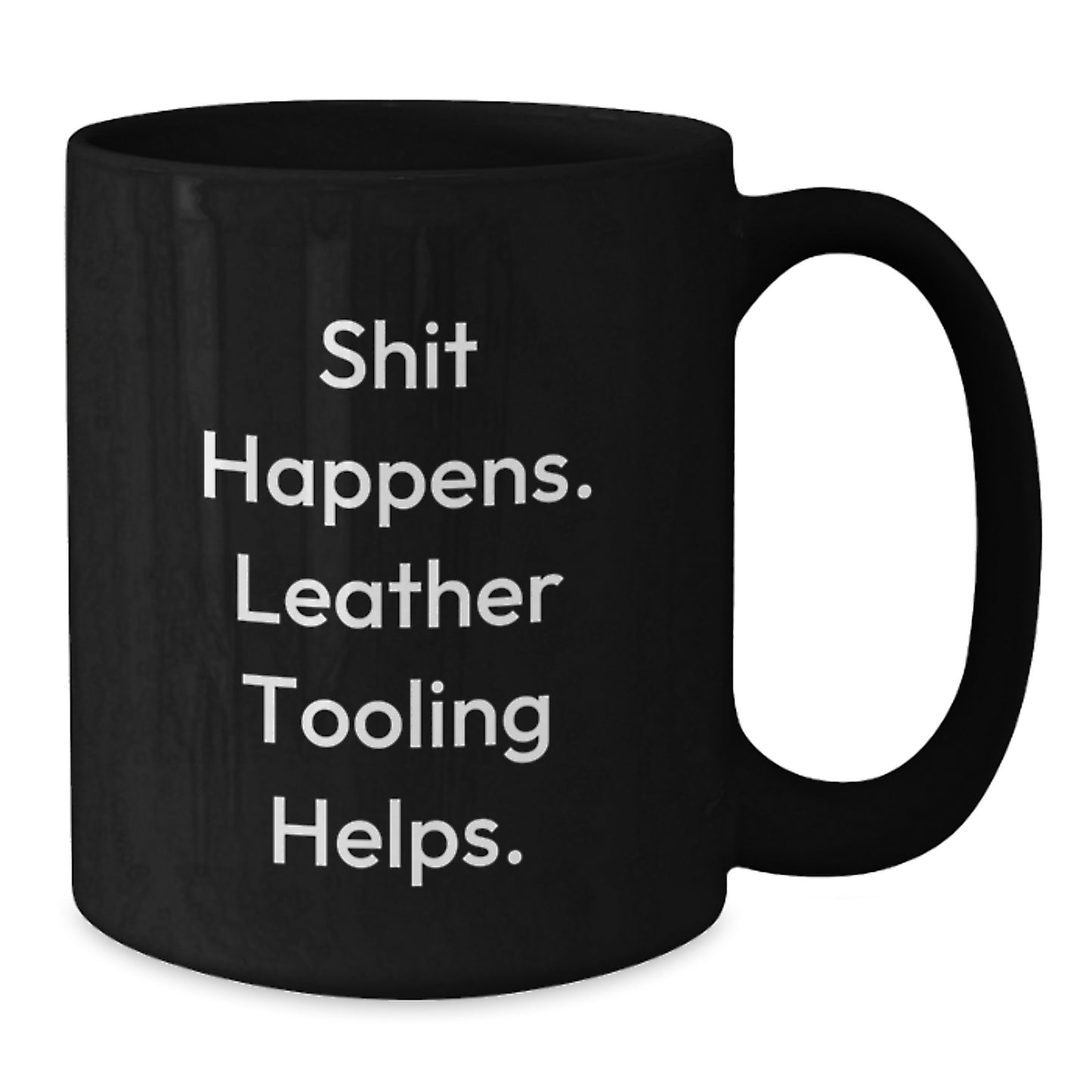 Funny Leather Tooling Gifts for Men from Friends - Shit Happens. Leather Tooling Helps. Graduation Unique Gifts for Leather Tooling Enthusiasts, Black Coffee Mug - Additional
