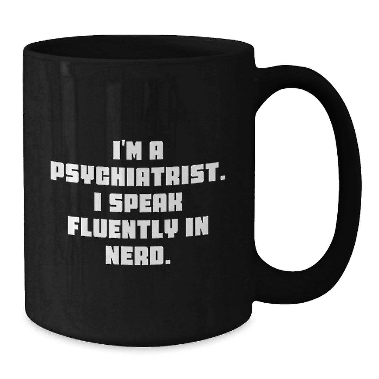 Funny Psychiatrist Gifts for Birthday, 'I'm A Psychiatrist. I Speak Fluently In genius.' Black Coffee Mug, Gifts from Men, Gifts for Psychiatrist - Additional