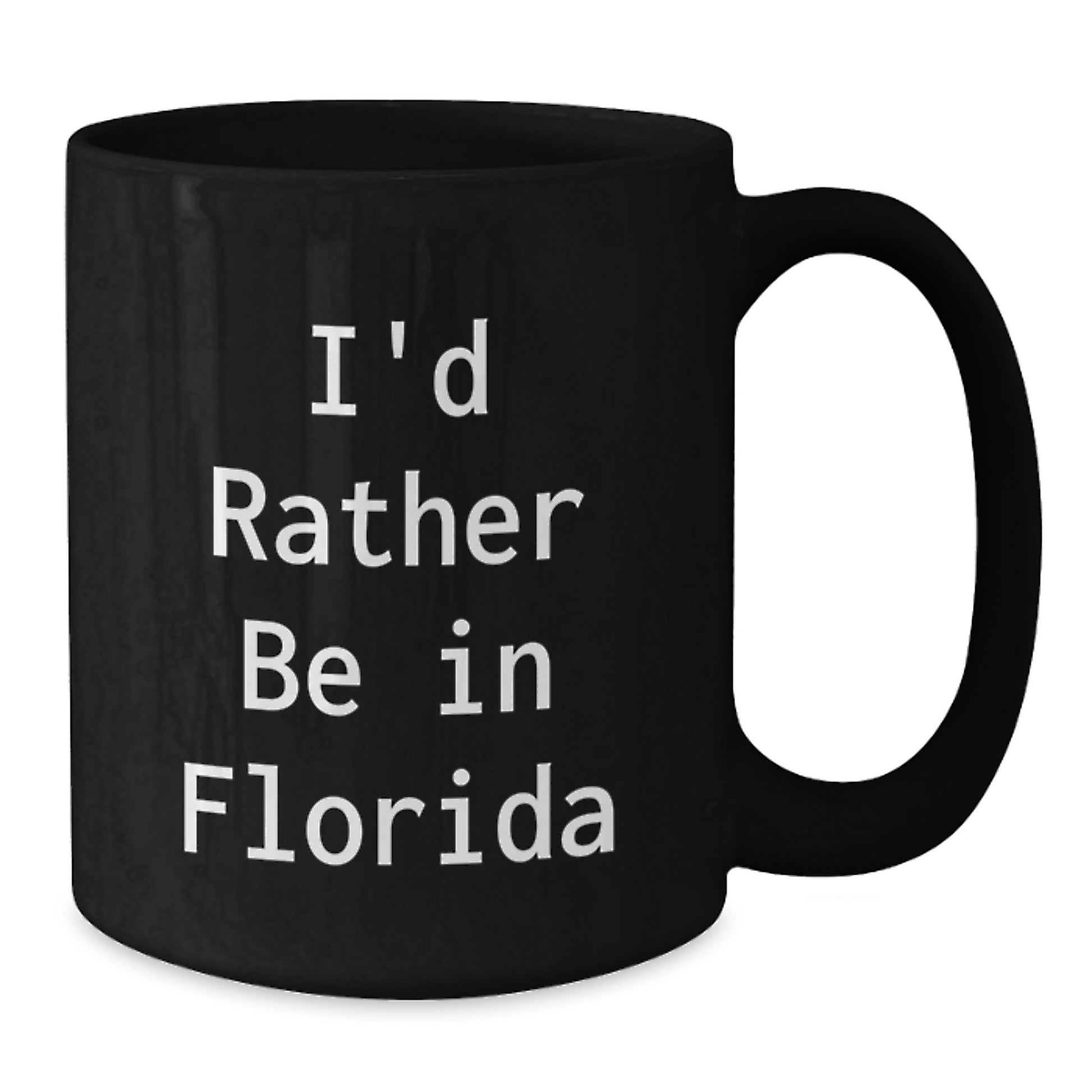 Florida Gifts from Friends - I'd Rather Be In Florida Black Coffee Mug, Perfect for Florida Lovers, Graduation Unique Gifts - Additional