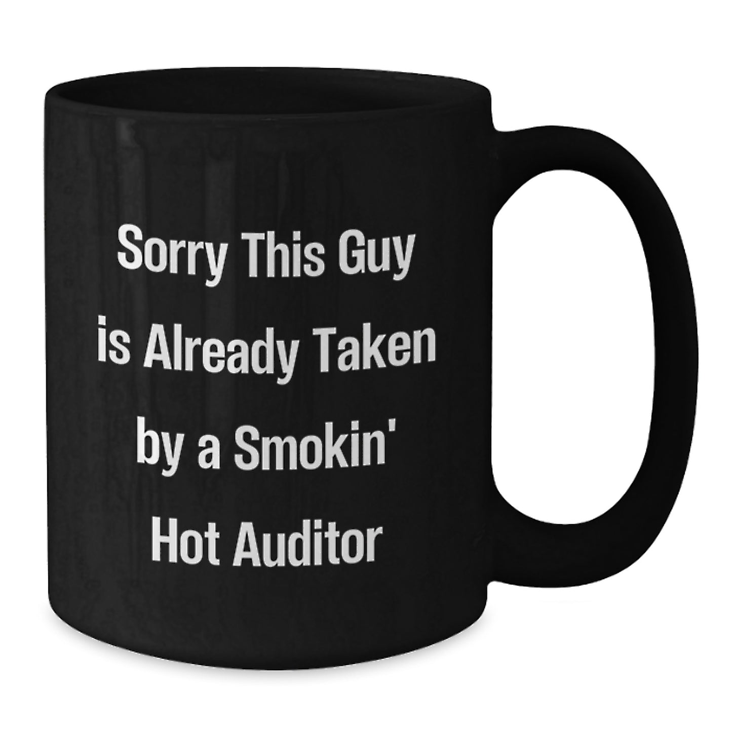 Funny Auditor Gifts, Sorry This Guy Is Already Taken by a Smokin' Hot Auditor Black Coffee Mug for Graduation, Gifts from Friends to Coworkers - Additional