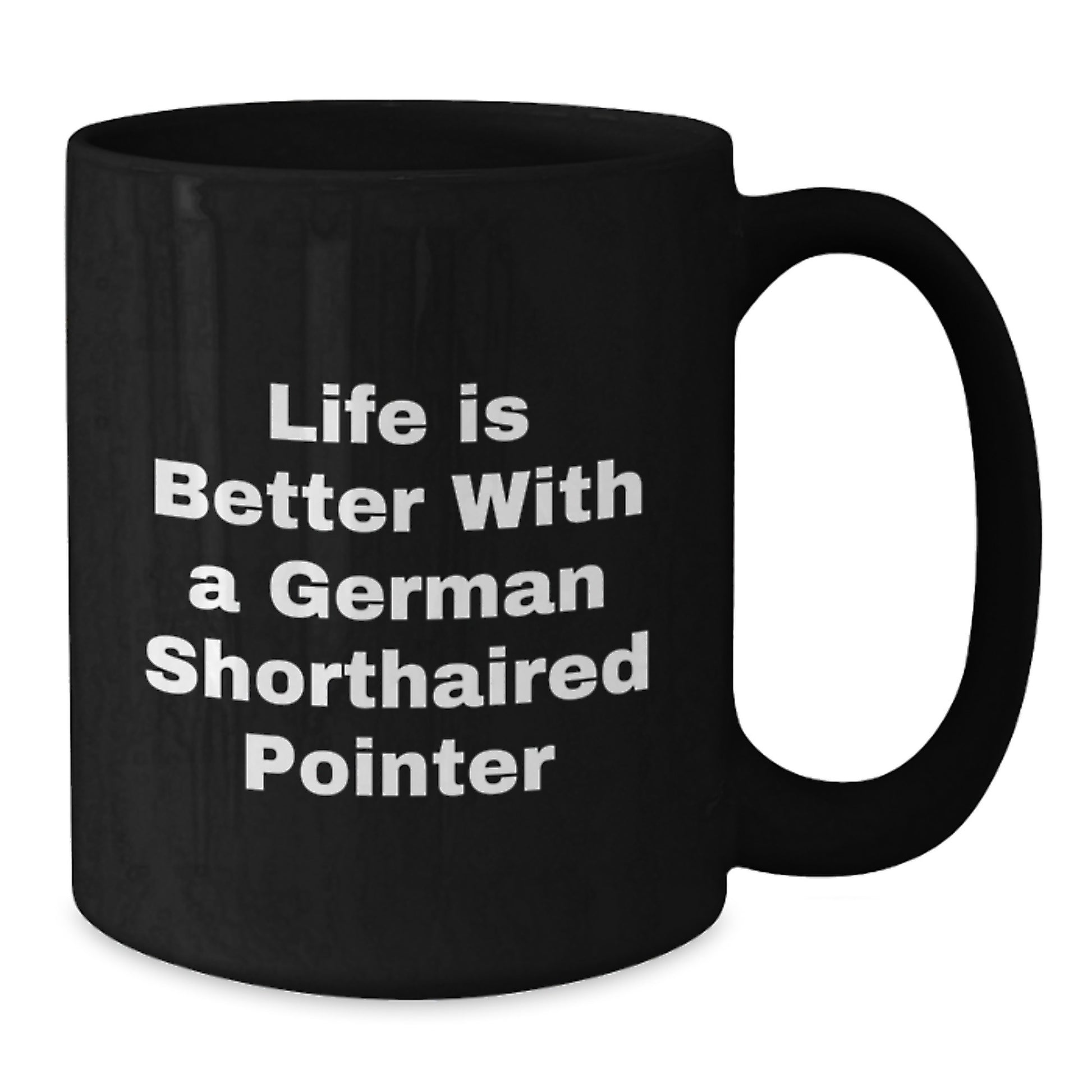 German Shorthaired Pointer Dog Gifts, Life Is Better With A German Shorthaired Pointer, Funny Quote Black Coffee Mug for Men, Women, Friends, Coworkers, Family on Birthday - Additional