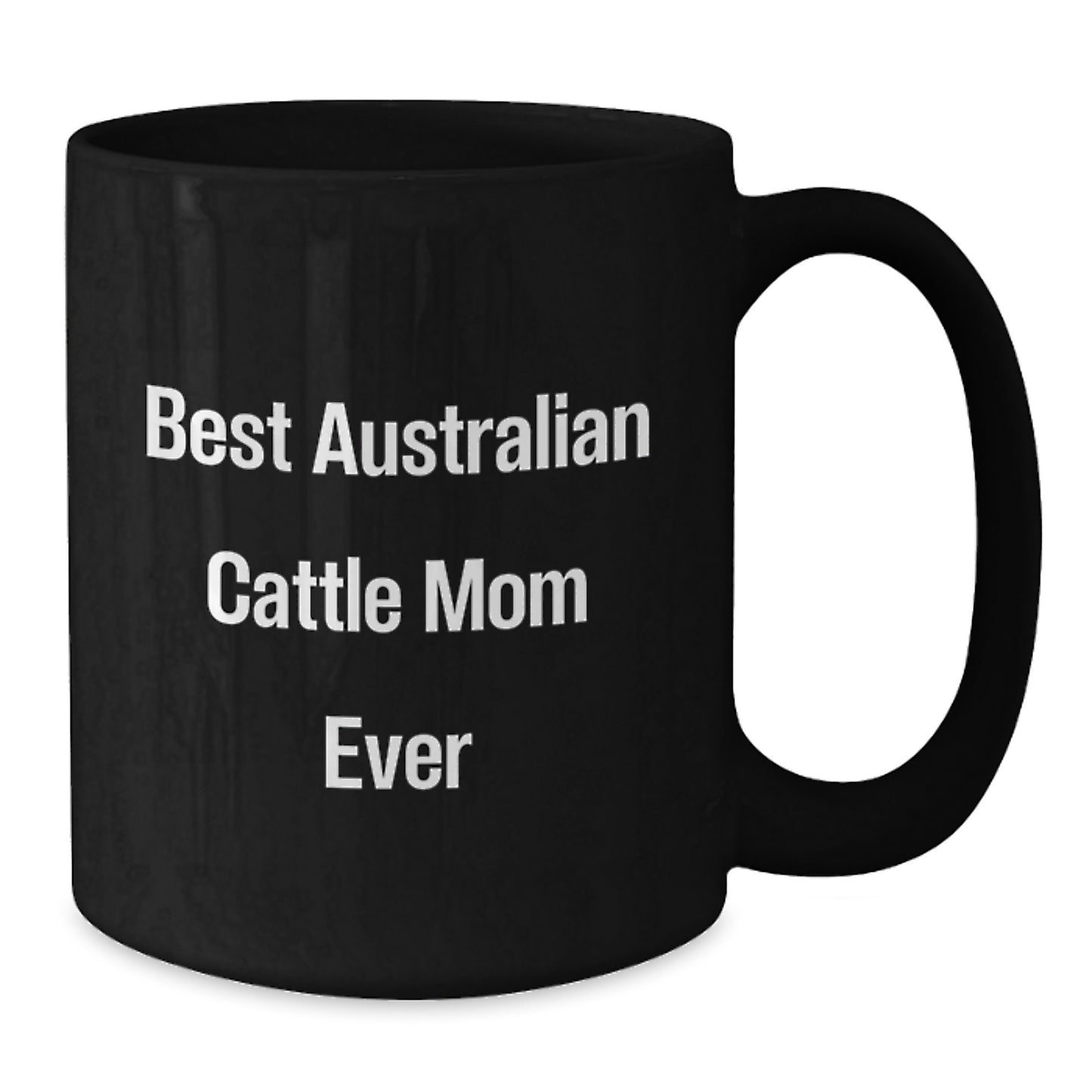 Australian Cattle Dog Lover Gifts from Friends for Birthday - 'Best Australian Cattle Mom Ever' Quote on Black Coffee Mug - Additional