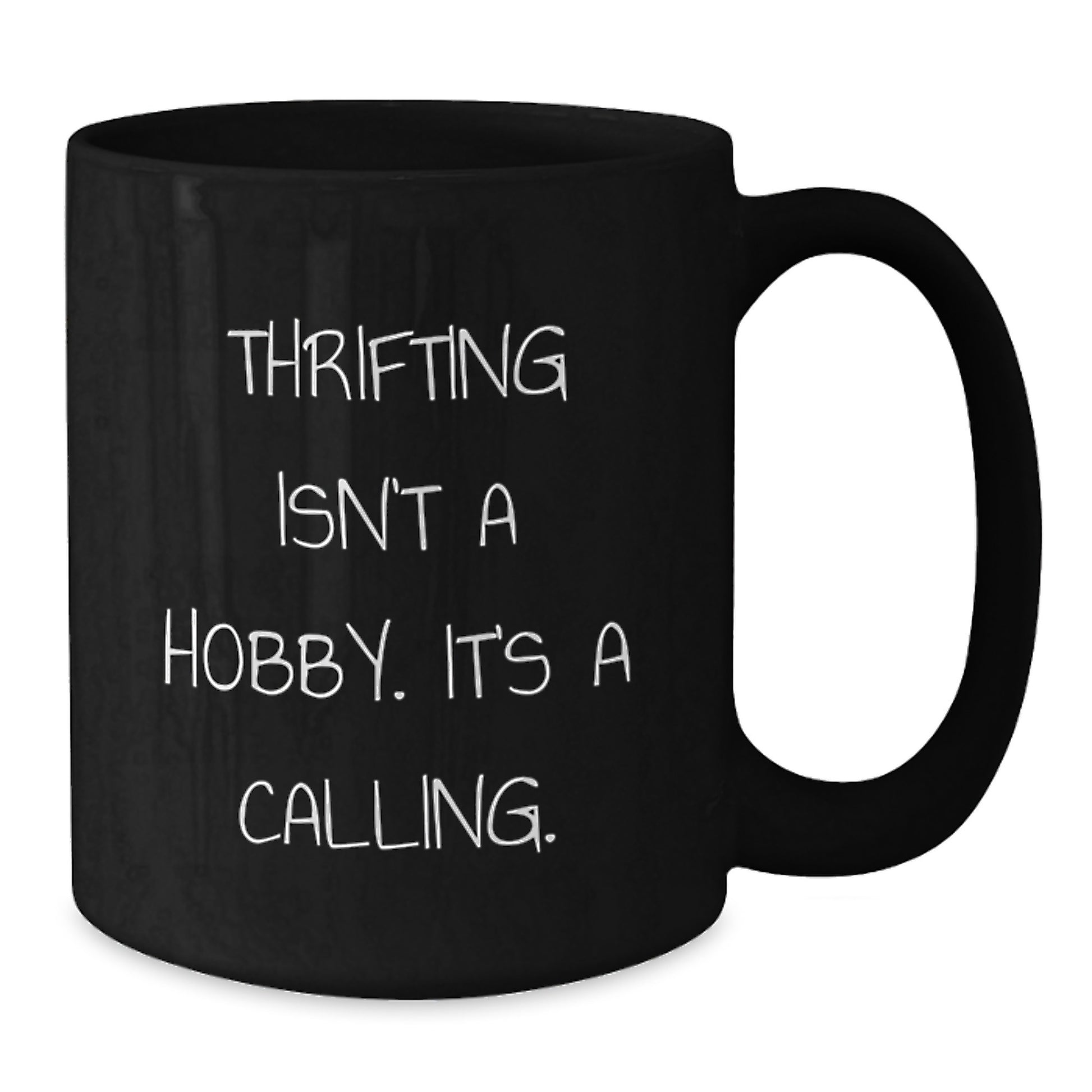 Thrifting Enthusiasts Gifts from Friends - Funny Black Coffee Mug, 'Thrifting Isn't A Hobby. It's A Calling.' for Birthday Thrifting Lovers - Additional