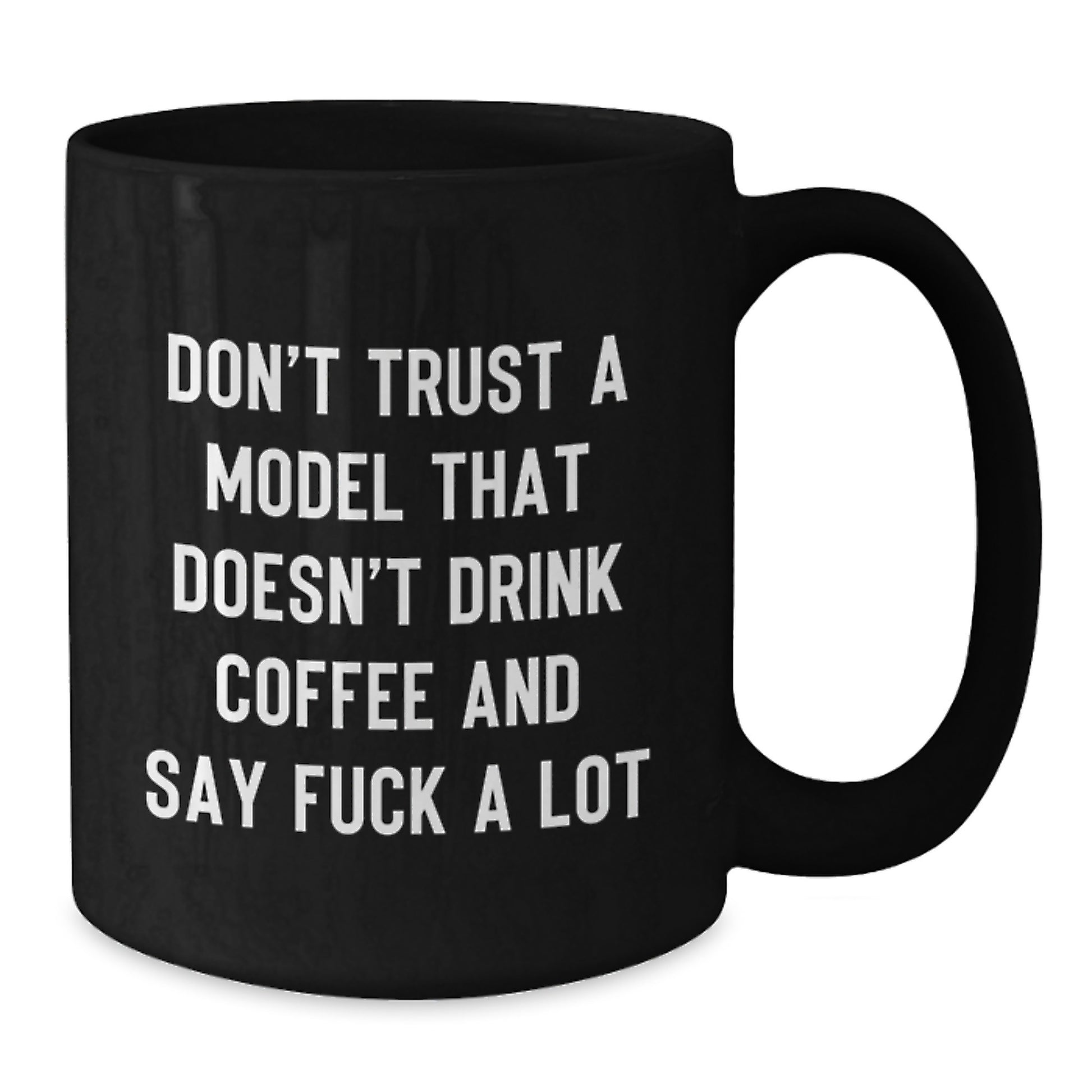 Funny Model Gifts from Men, Christmas Unique Gifts for Model Enthusiasts, 11oz Black Coffee Mug with Quote 'Don't Trust A Model That Doesn't Drink Coffee And Say F--k A Lot' - Additional