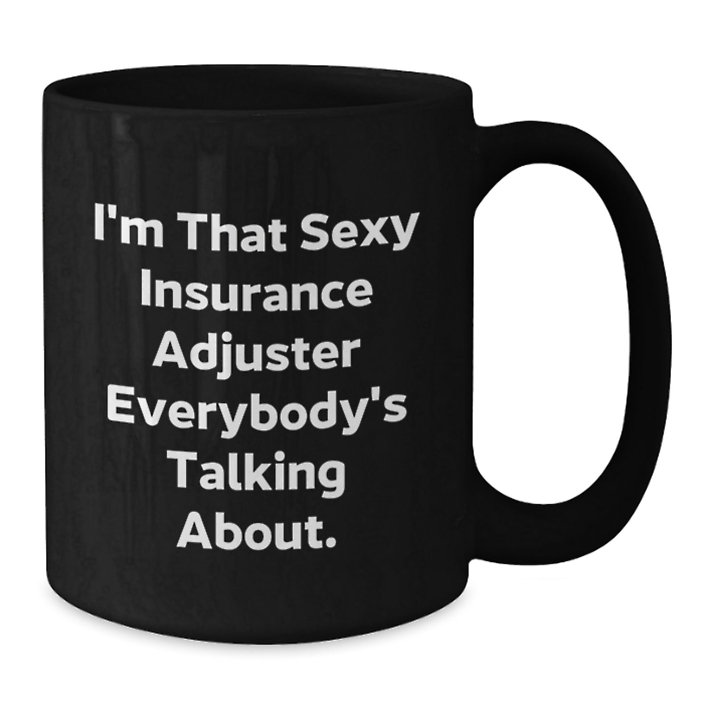 Funny Insurance Adjuster Gifts for Men, Women, Coworkers - 'I'm That Sexy Insurance Adjuster Everybody's Talking About' Black Coffee Mug, Christmas Unique Gifts from Friends and Family - Additional