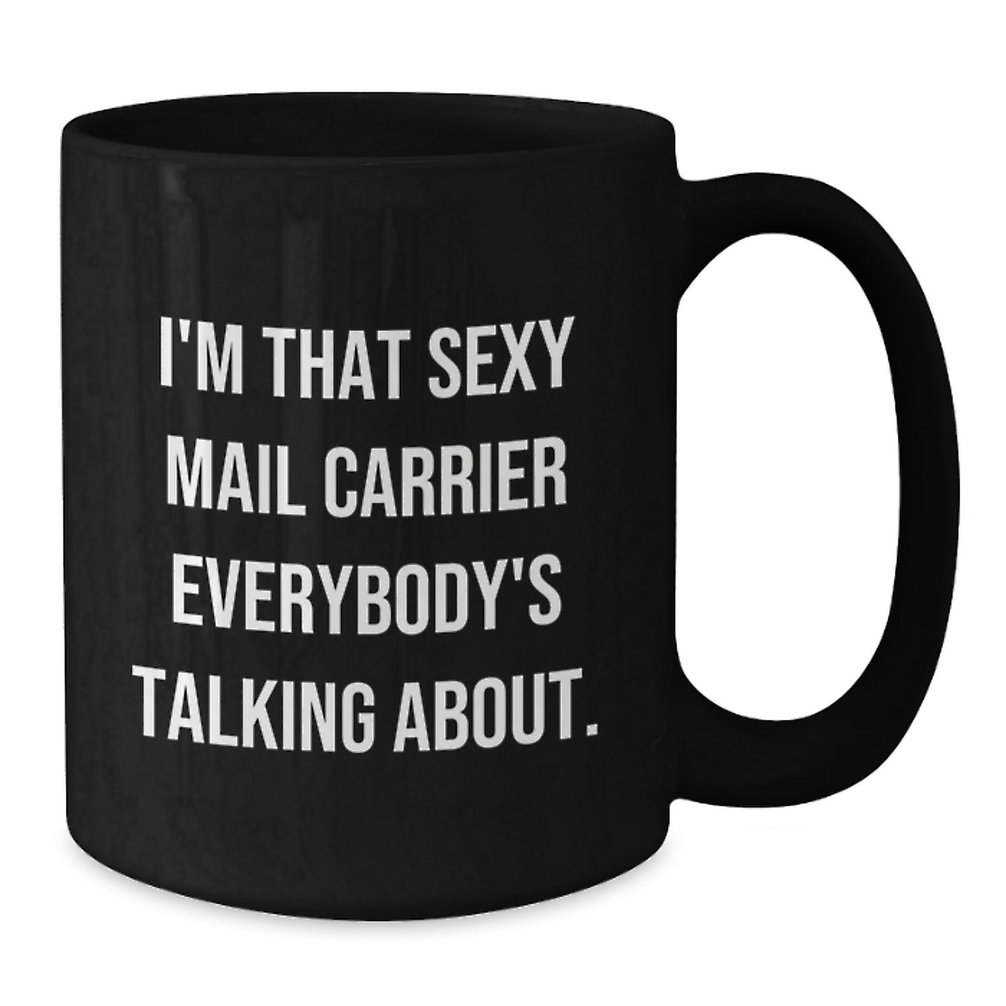 Funny Mail Carrier Gifts from Men to Their Sexy Mail Carrier Friends - I'm That Sexy Mail Carrier Everybody's Talking About. Christmas Unique - Additional