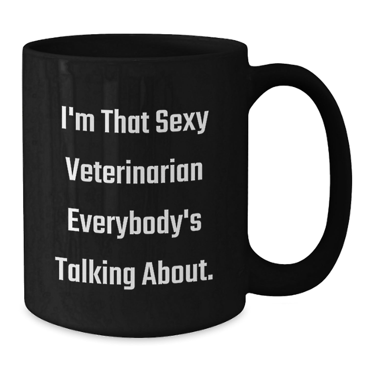 Funny Veterinarian Gifts for Men, Women, or Friends - Black Coffee Mug 'I'm That Sexy Veterinarian Everybody's Talking About', Christmas Unique Presents - Additional
