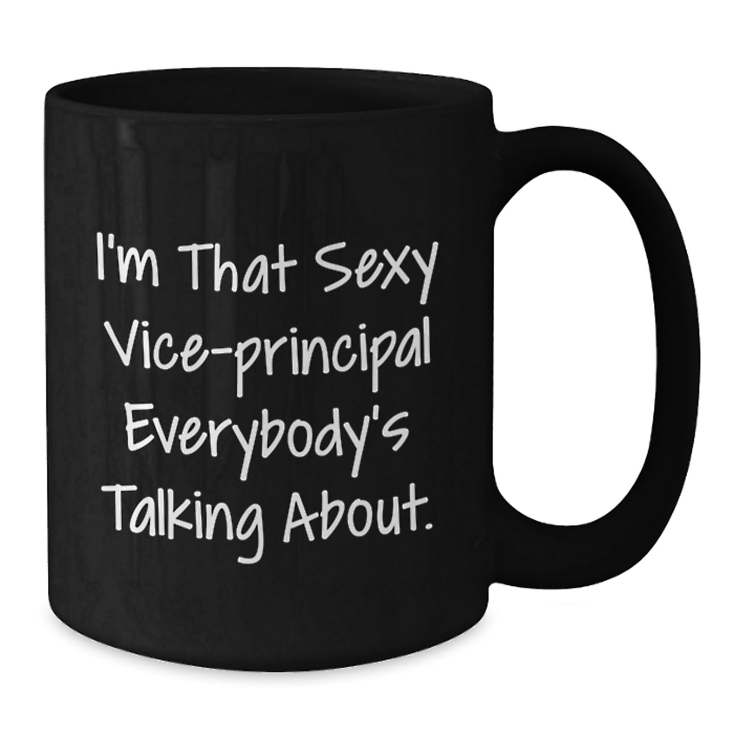 Funny Vice-principal Gifts from Friends, Christmas Unique Mug for Vice-principal Lovers, I'm That Sexy Vice-principal Everybody's Talking About Mug - Additional