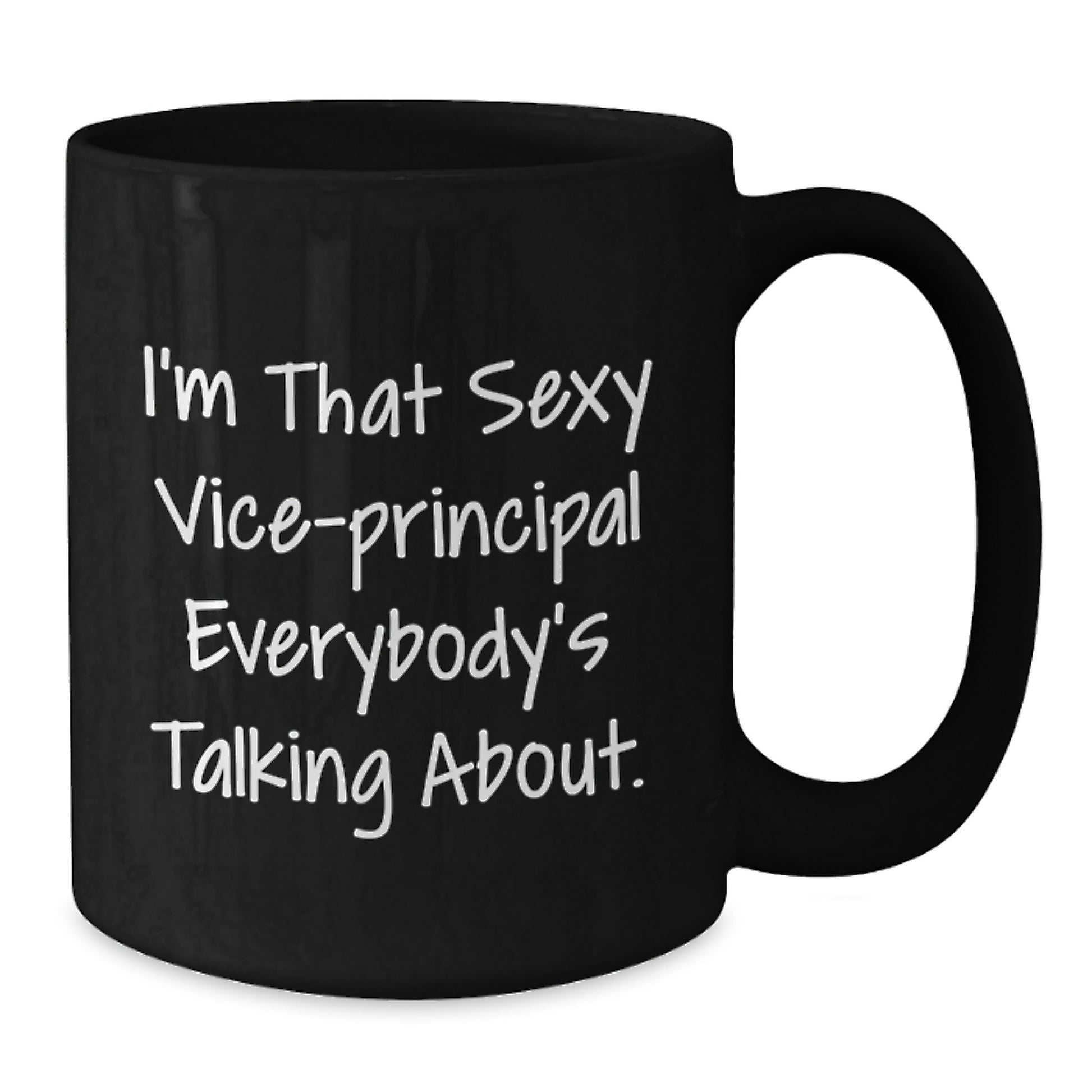 Funny Vice-principal Gifts from Friends, Christmas Unique Mug for Vice-principal Lovers, I'm That Sexy Vice-principal Everybody's Talking About Mug - Additional