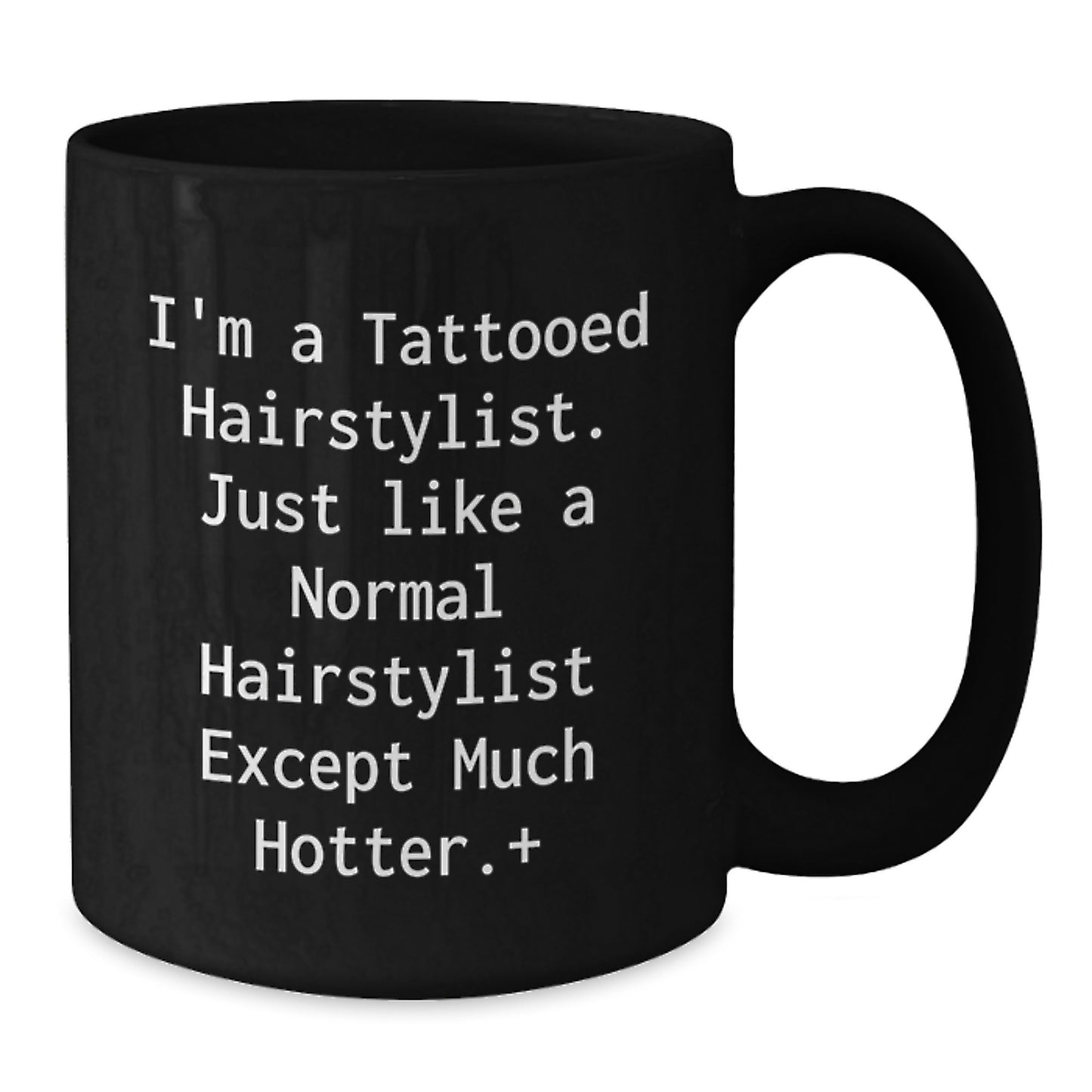 Funny Hairstylist Gifts for Friends, Christmas Unique Mugs from Men, Black Coffee Mug for Hairstylist, I'm A Tattooed Hairstylist Except Much Hotter+ - Additional