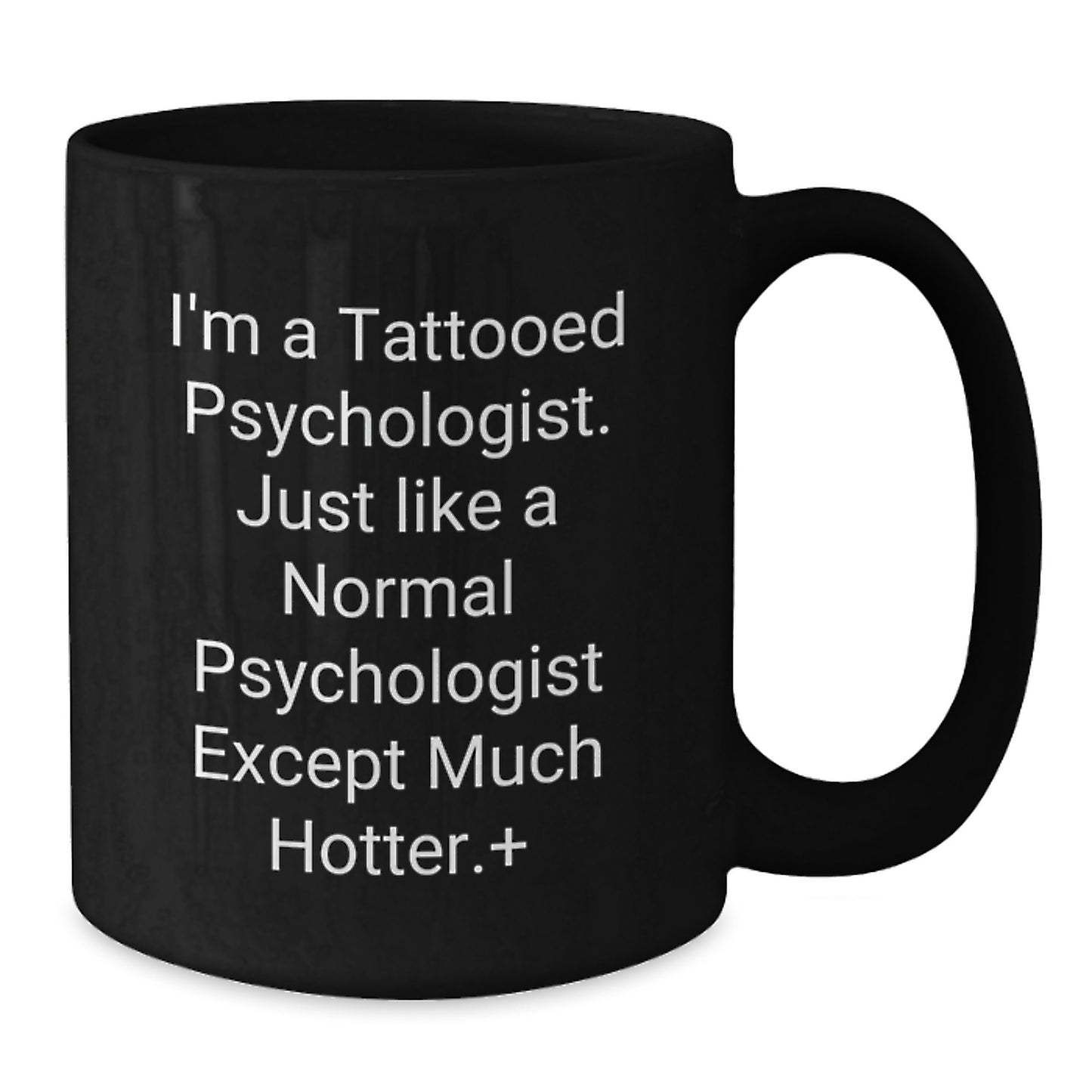 Funny Psychologist Gifts for Men, Women, Friends, Coworkers, Family - I'm A Tattooed Psychologist, Black Coffee Mug for Christmas Unique Gifts - Additional