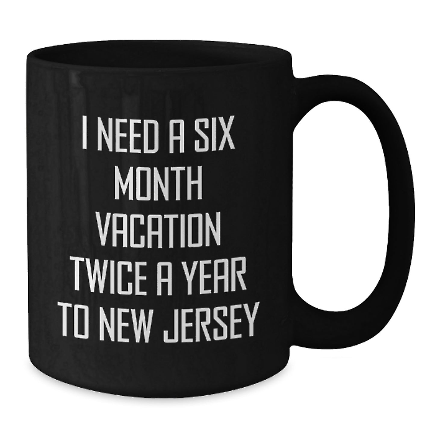 New Jersey Christmas Unique Gifts from Friends and Family for Men - I Need A Six Month Vacation Twice - Additional