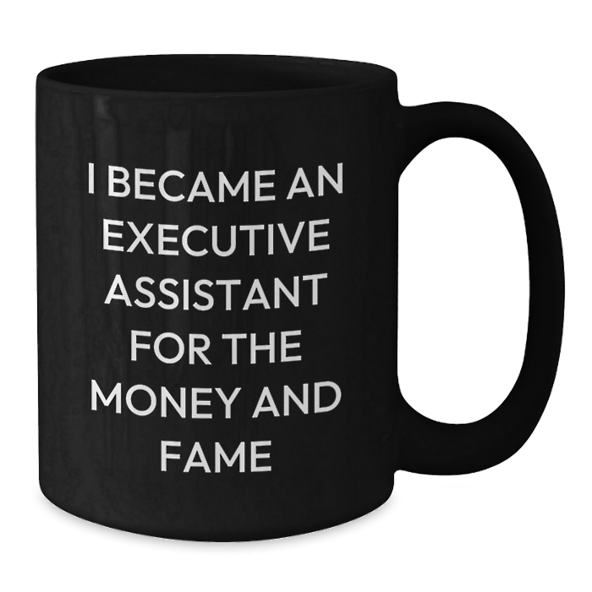 Executive Assistant Gifts Funny Quote Black Coffee Mug for Graduation Unique Gifts from Friends and Family - Additional