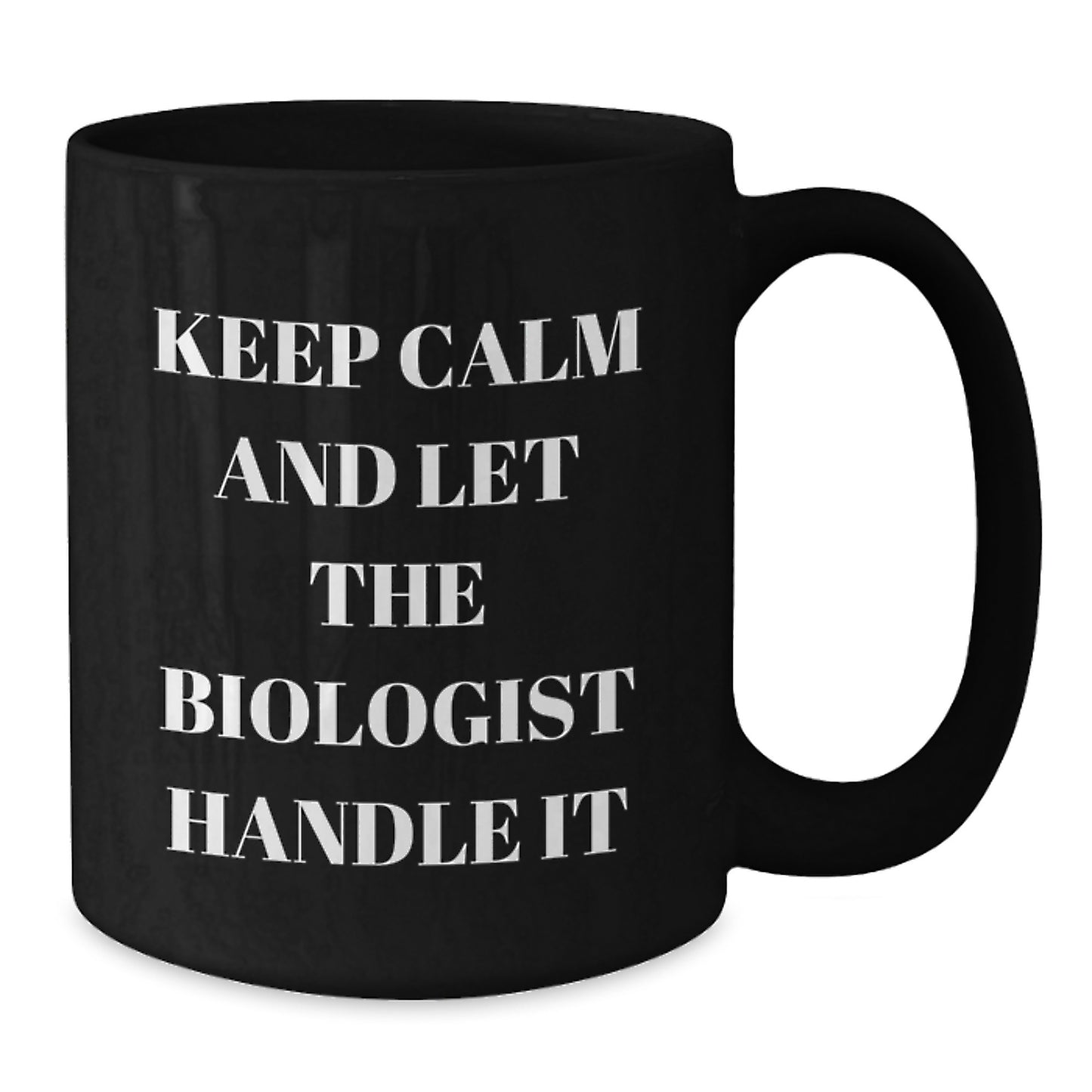 Funny Biologist Gifts for Men, Black Coffee Mug, Keep Calm And Let The Biologist Handle It, Christmas Unique Gifts from Friends and Family - Additional