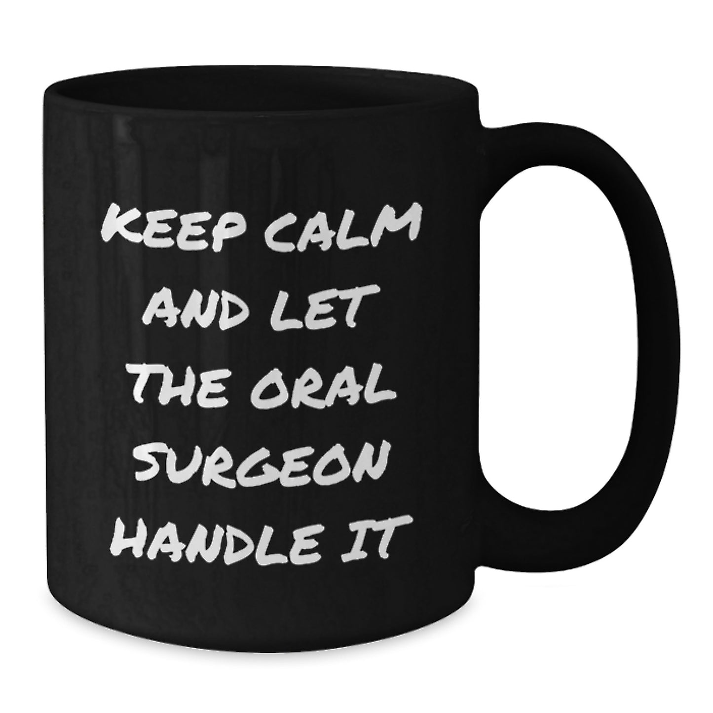 Funny Oral Surgeon Gifts from Friends - Keep Calm And Let The Oral Surgeon Handle It Christmas Unique Mugs for Oral Surgeon Men - Additional