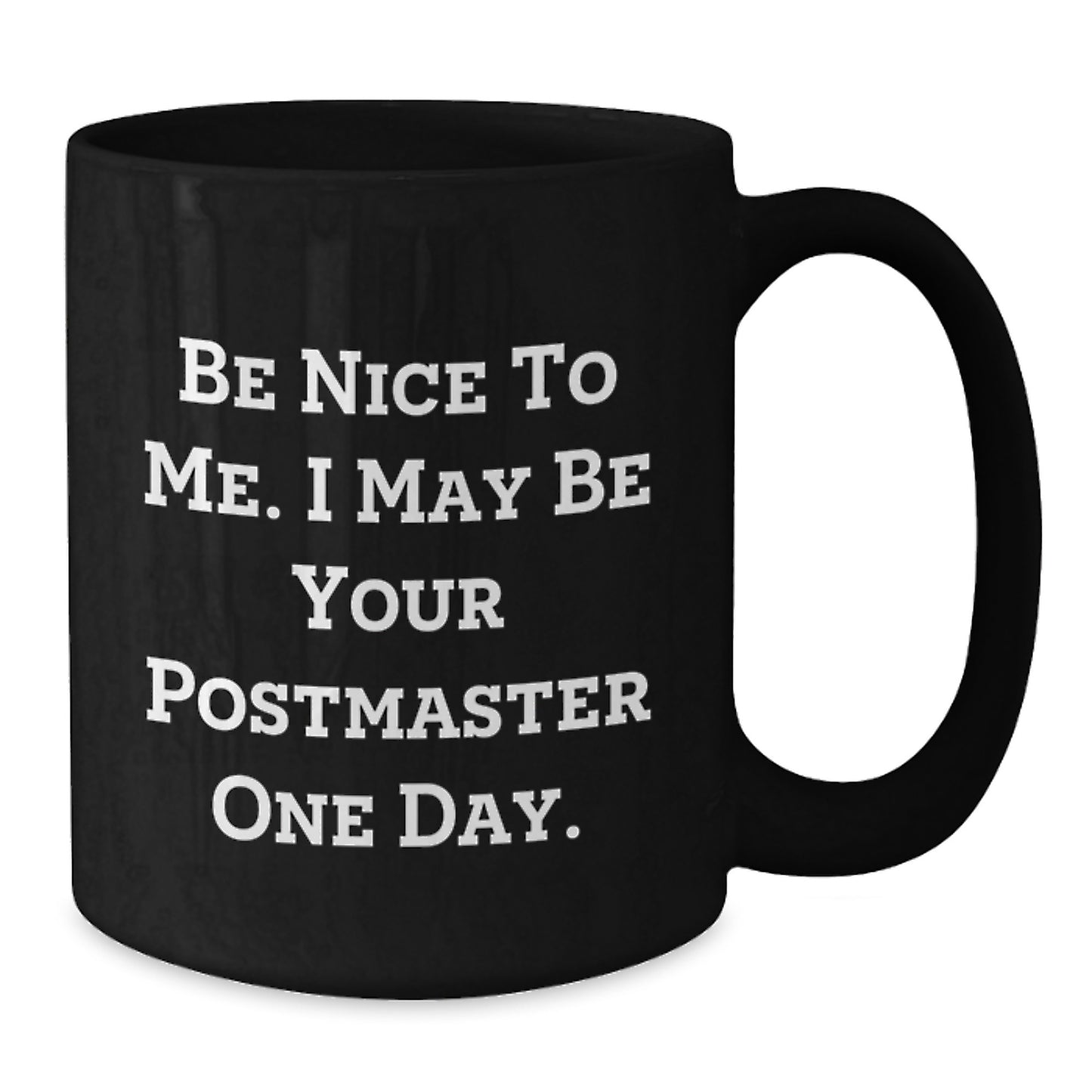 Funny Be Nice To Me Gifts from Family to Postmaster Black Coffee Mug Graduation Unique - Additional