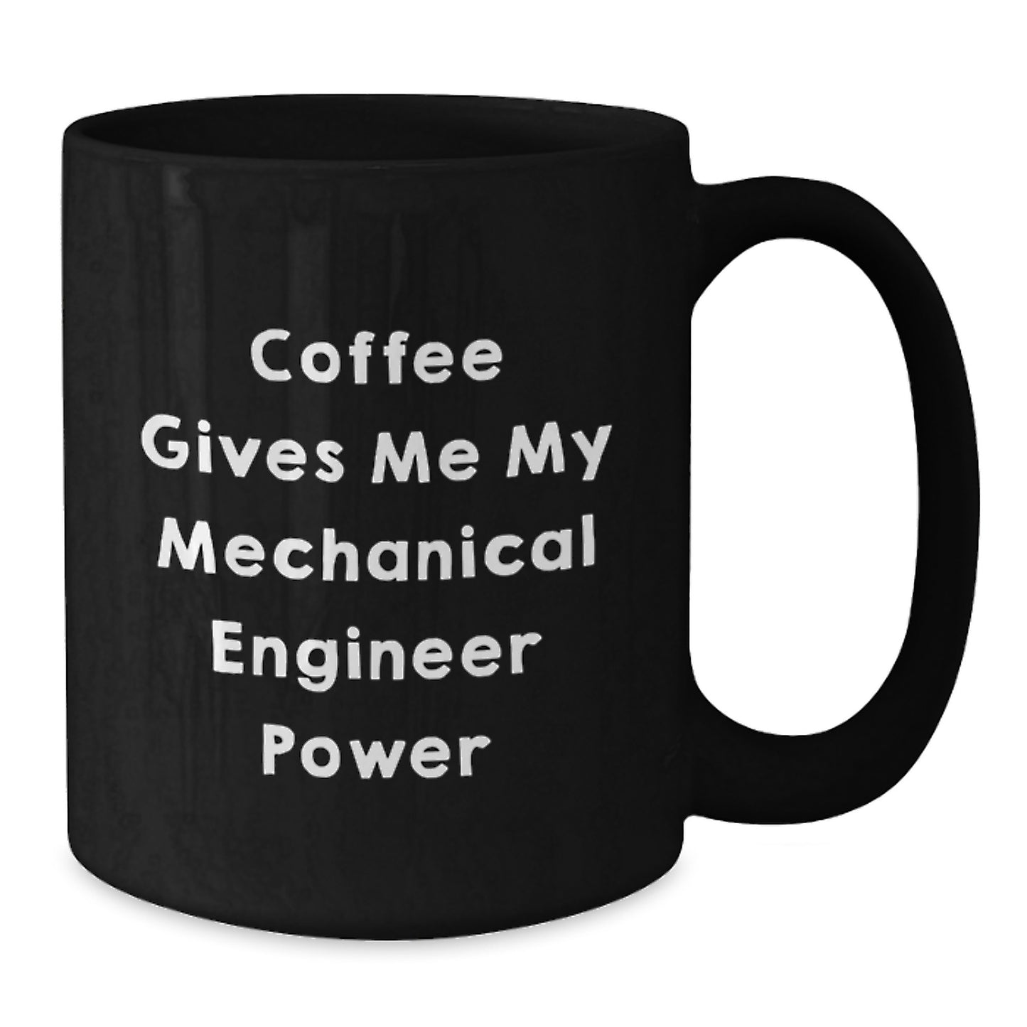 Funny Mechanical Engineer Gifts from Men to Friends - Black Coffee Mug, 'Coffee Gives Me My Mechanical Engineer Power' Quote, Birthday Unique Gifts - Additional