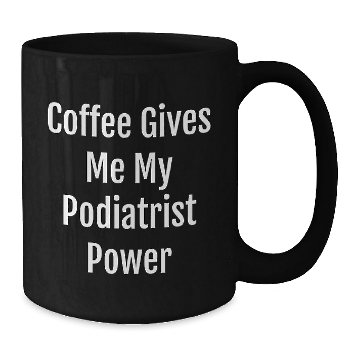 Funny Podiatrist Gifts for Men Women from Friends, Black Coffee Mug with Coffee Gives Me My Podiatrist Power, Unique Christmas Unique Gifts - Additional