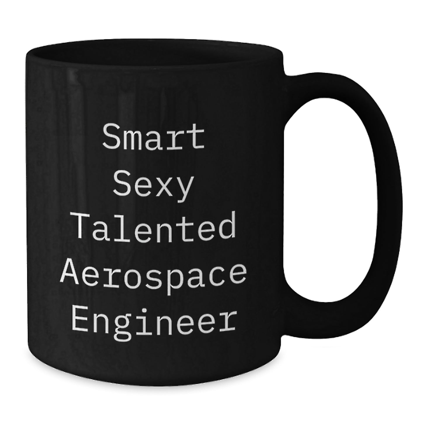 Gifts from Smart Sexy Talented People for Aerospace Engineer Men - Black Coffee Mugs - Funny Quote 'Smart Sexy Talented Aerospace Engineer' - Additional