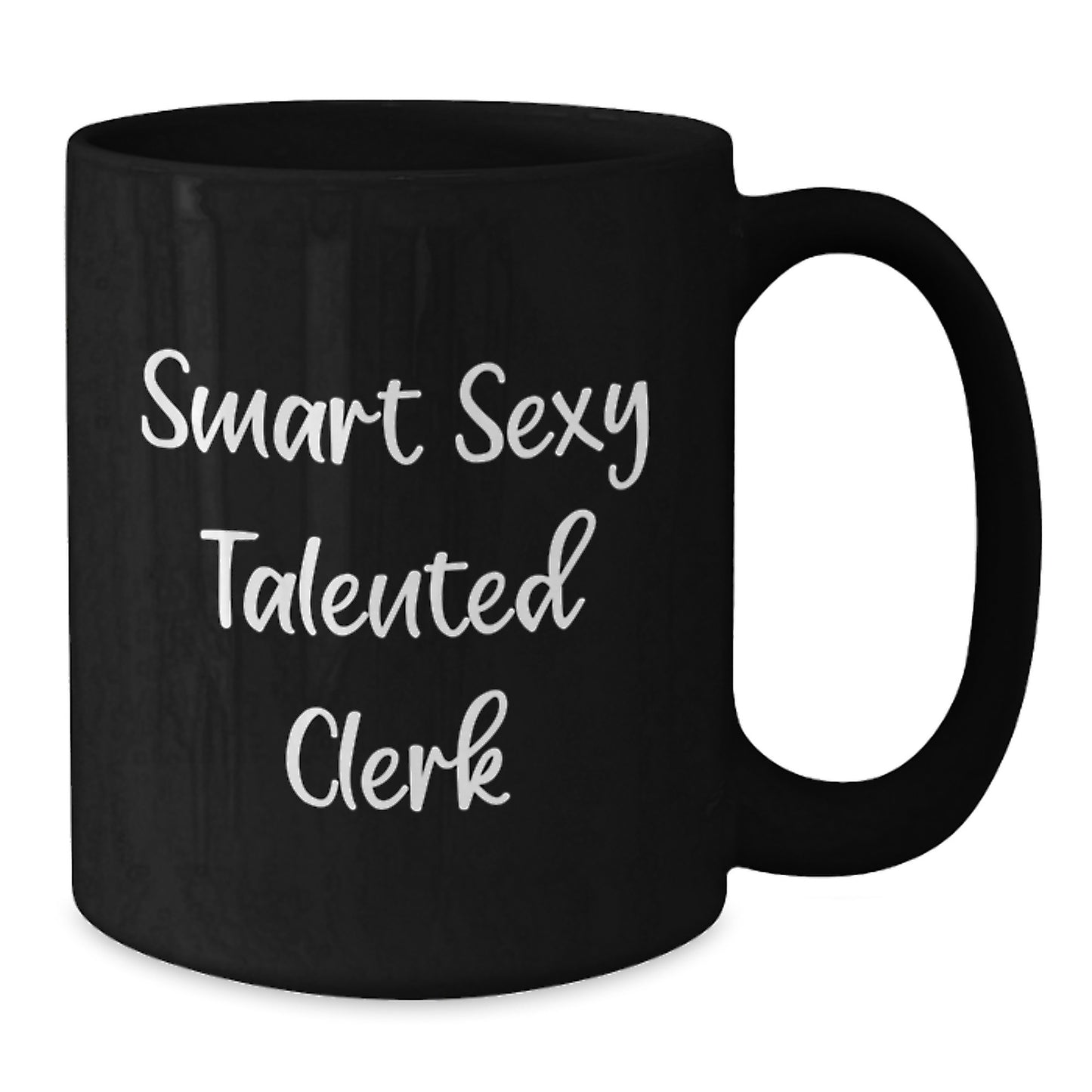 Funny Clerk Gifts: Smart Sexy Talented Clerk Quote on Black Coffee Mug, Gifts from Friends, Birthday Unique Treats for Clerks - Additional