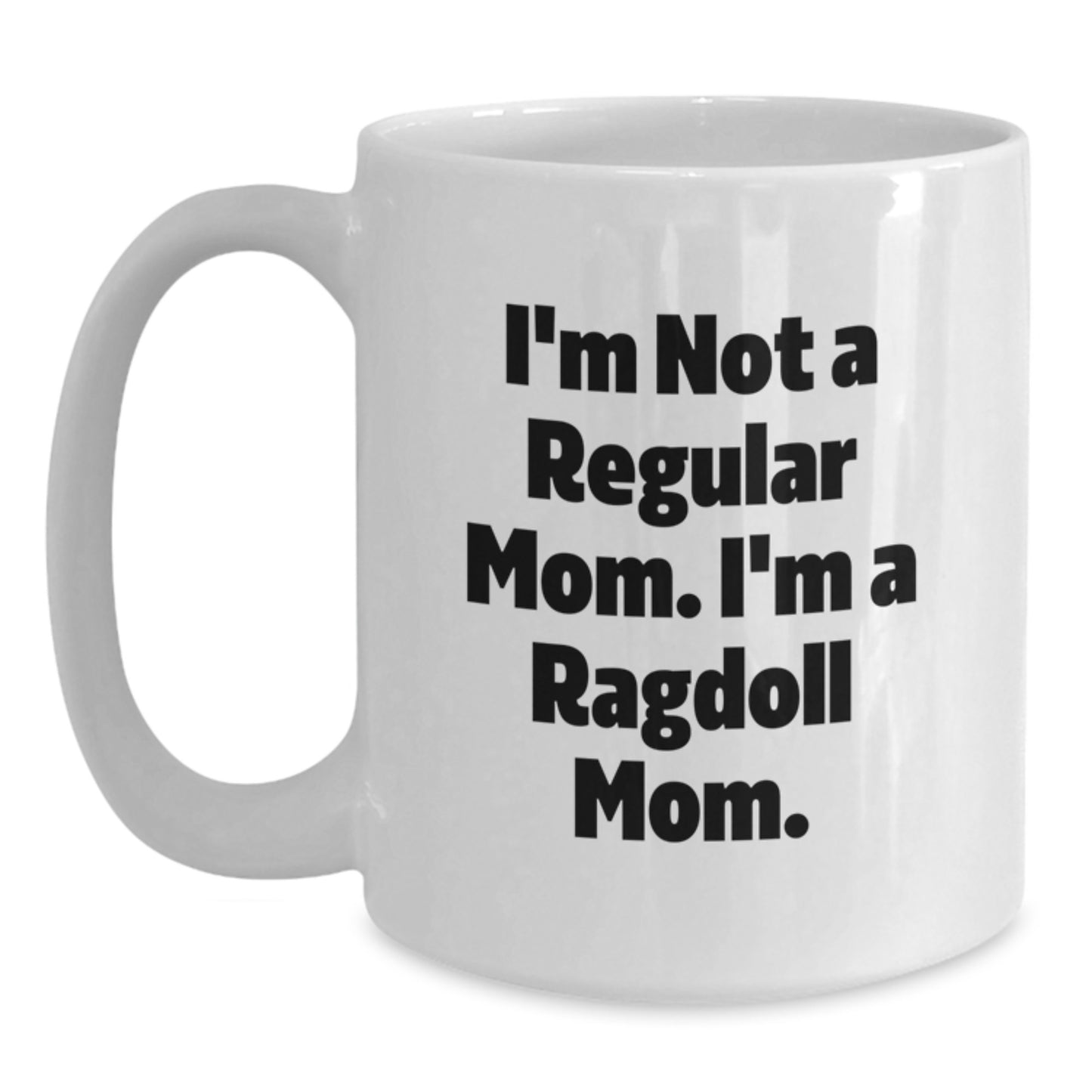 Ragdoll Mom Funny Gifts from Friends for Men and Women - I'm Not A Regular Mom. I'm A Ragdoll Mom. White Coffee Mug for Birthday Unique Gifts - Main