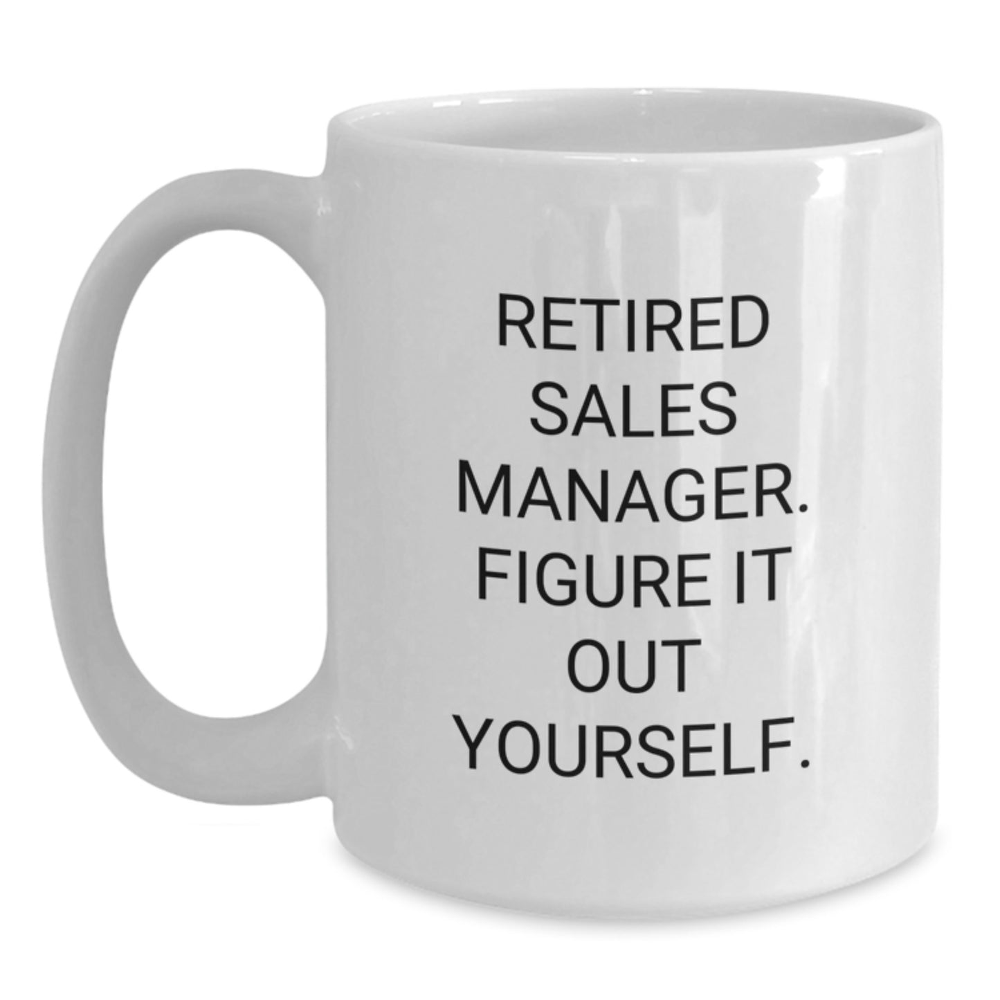Funny Sales Manager Gifts from Friends, Graduation Unique Gifts for Sales Manager, 'Figure It Out Yourself' White Coffee Mug - Main