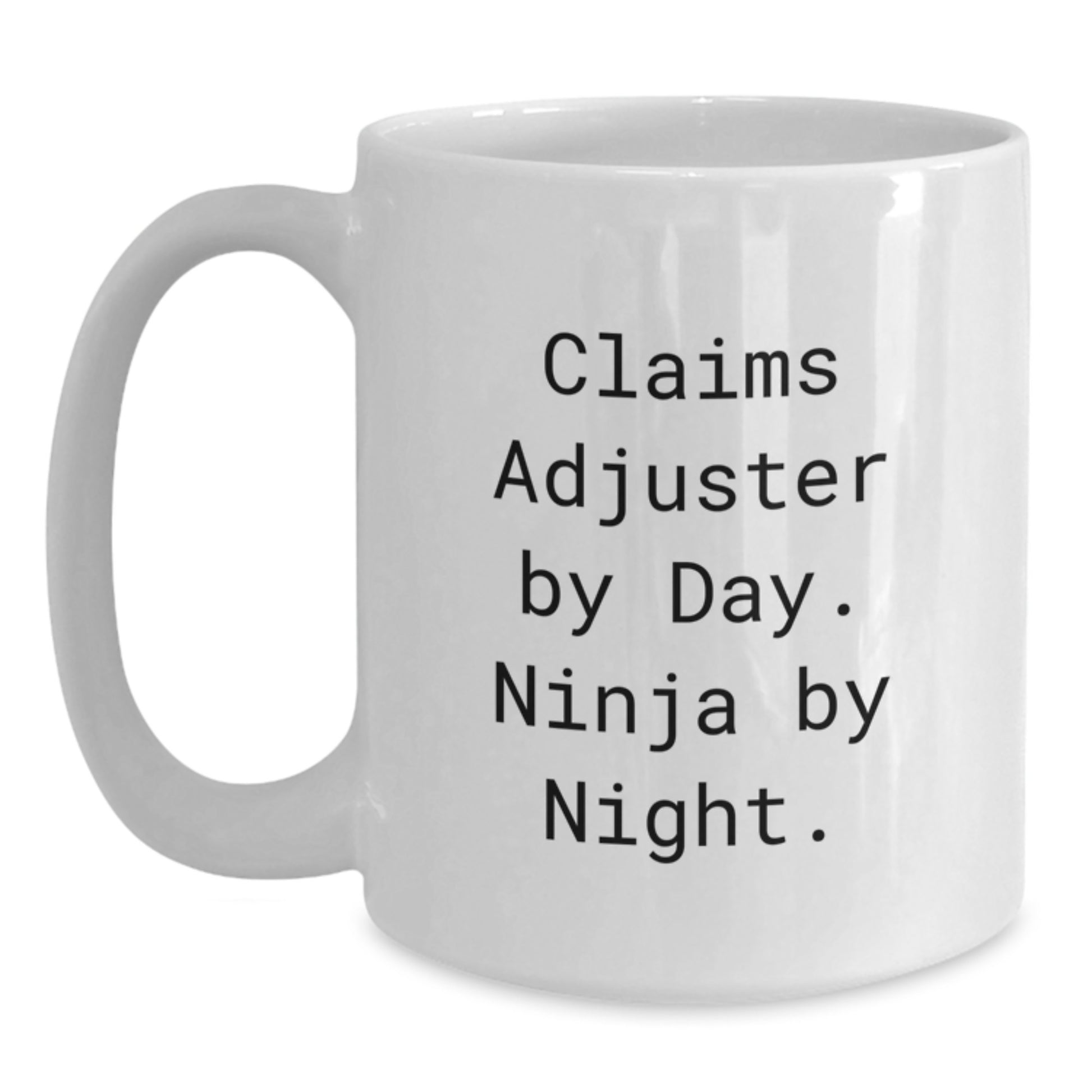 Claims Adjuster Humor Gifts from Friends for Claims Adjuster, White Coffee Mug, Funny Quote, Birthday Unique Gifts - Main