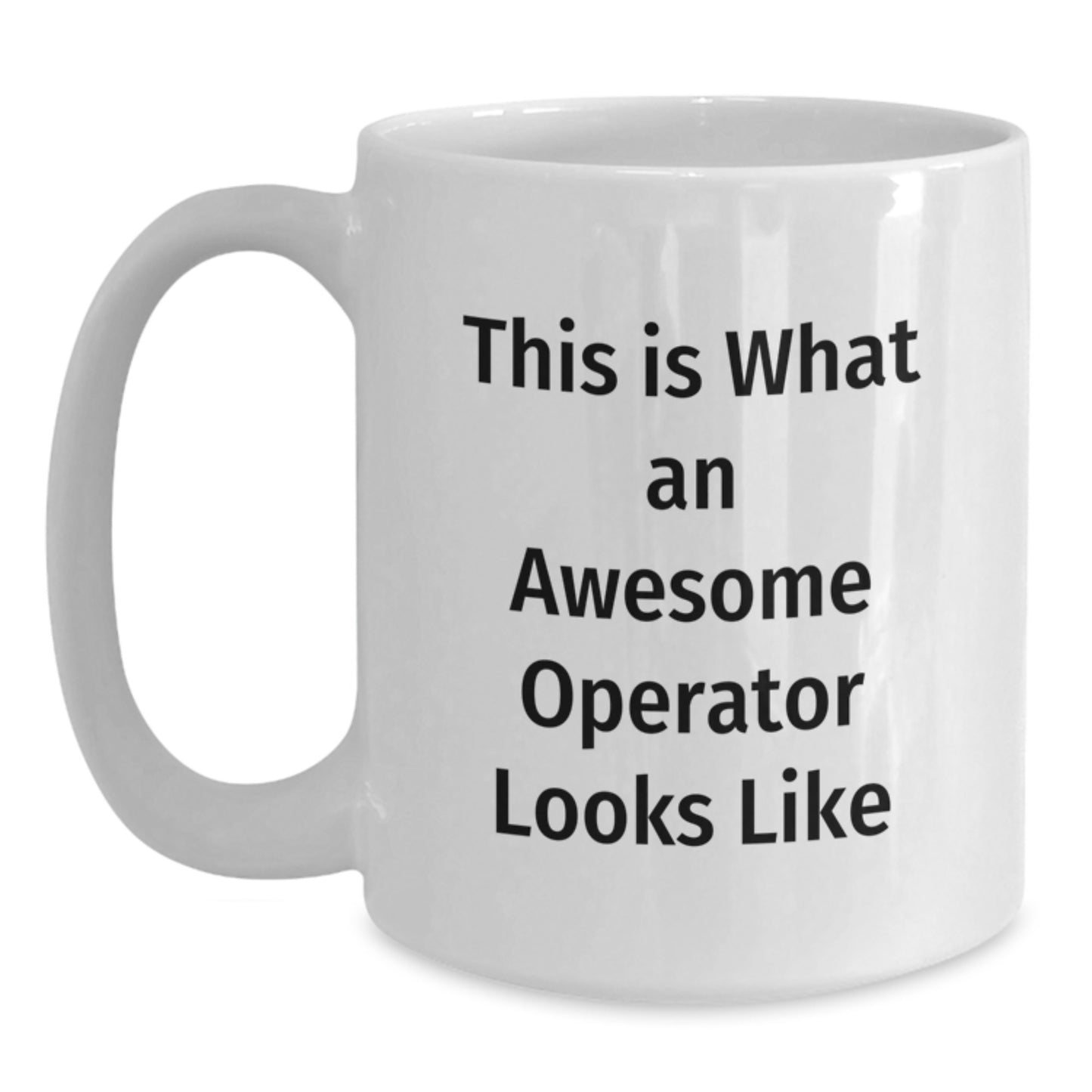 Funny Operator Gifts from Friends to Graduates - This Is What An Awesome Operator Looks Like White Coffee Mug - Main