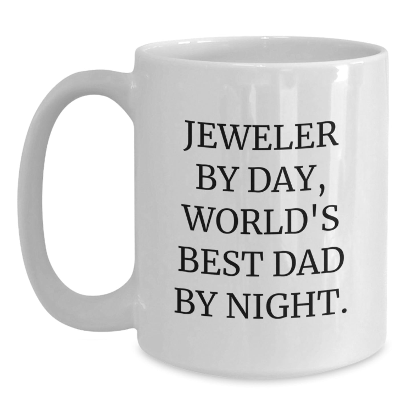 Jeweler Gifts from Men, Funny White Coffee Mug, Graduation Unique Gifts for Jeweler By Day, World's Best Dad By Night. - Main