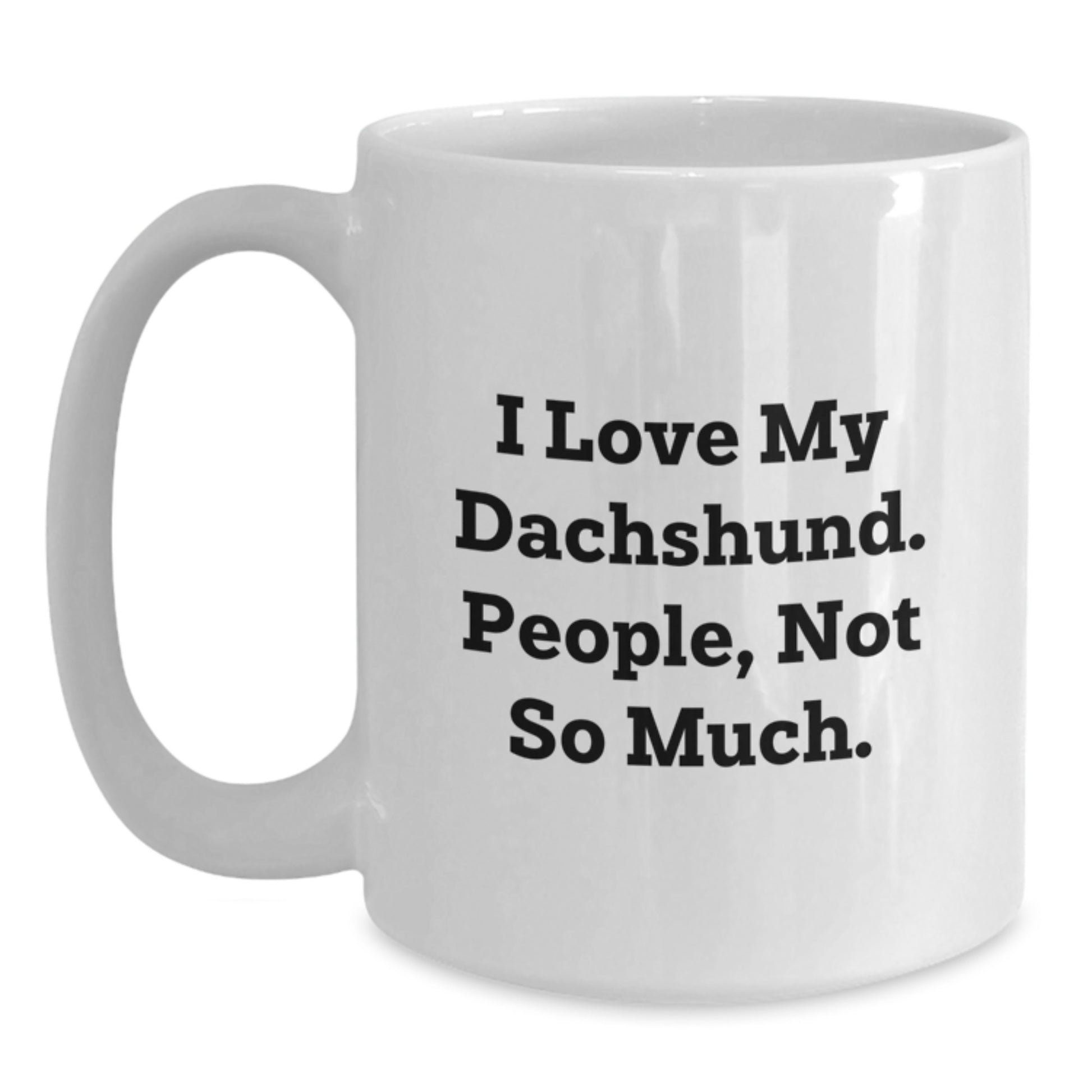 Dachshund Dog Lover Gifts from Friends, Funny Quotes on White Coffee Mug for Him, Her, or Coworkers, Unique Graduation Gifts for Dachshund Owners - Main