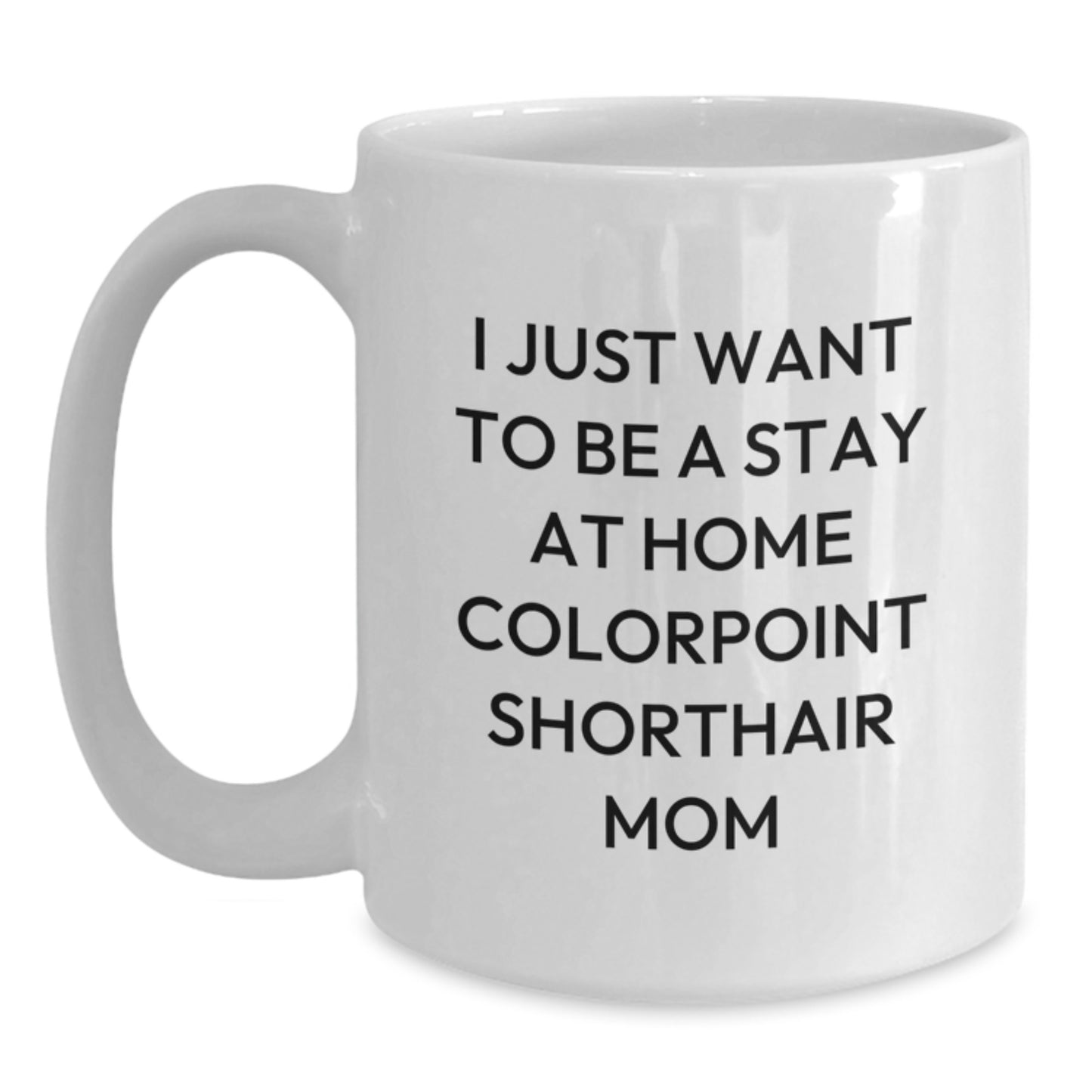 Colorpoint Shorthair Cat Mom's Coffee Lovers Gift for Birthday - Funny Quote Ceramic Mug - Main